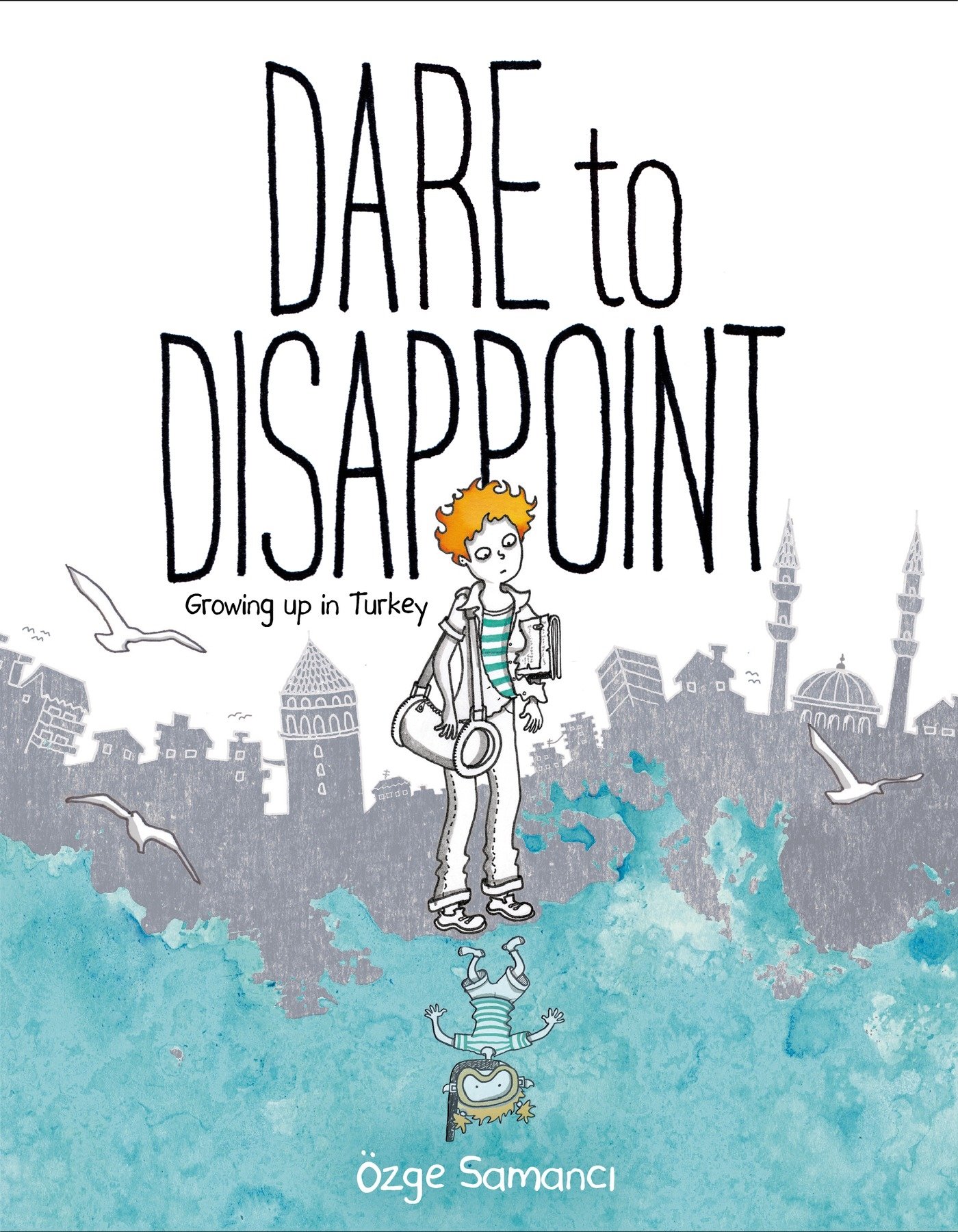 Dare to Disappoint: Growing Up in Turkey Paperback – November 17, 2015