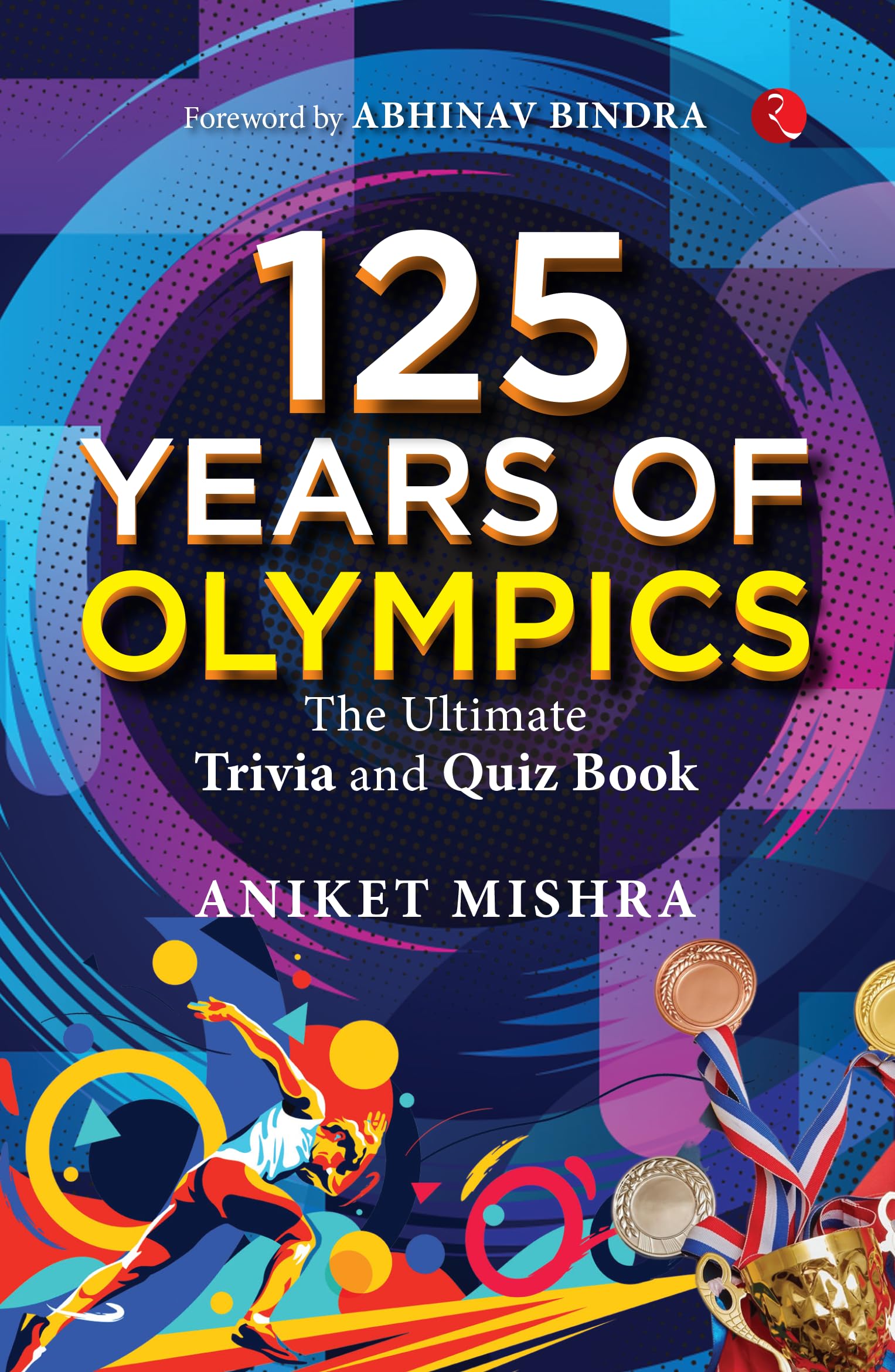125 Years of Olympics: The Ultimate Trivia and Quiz Book