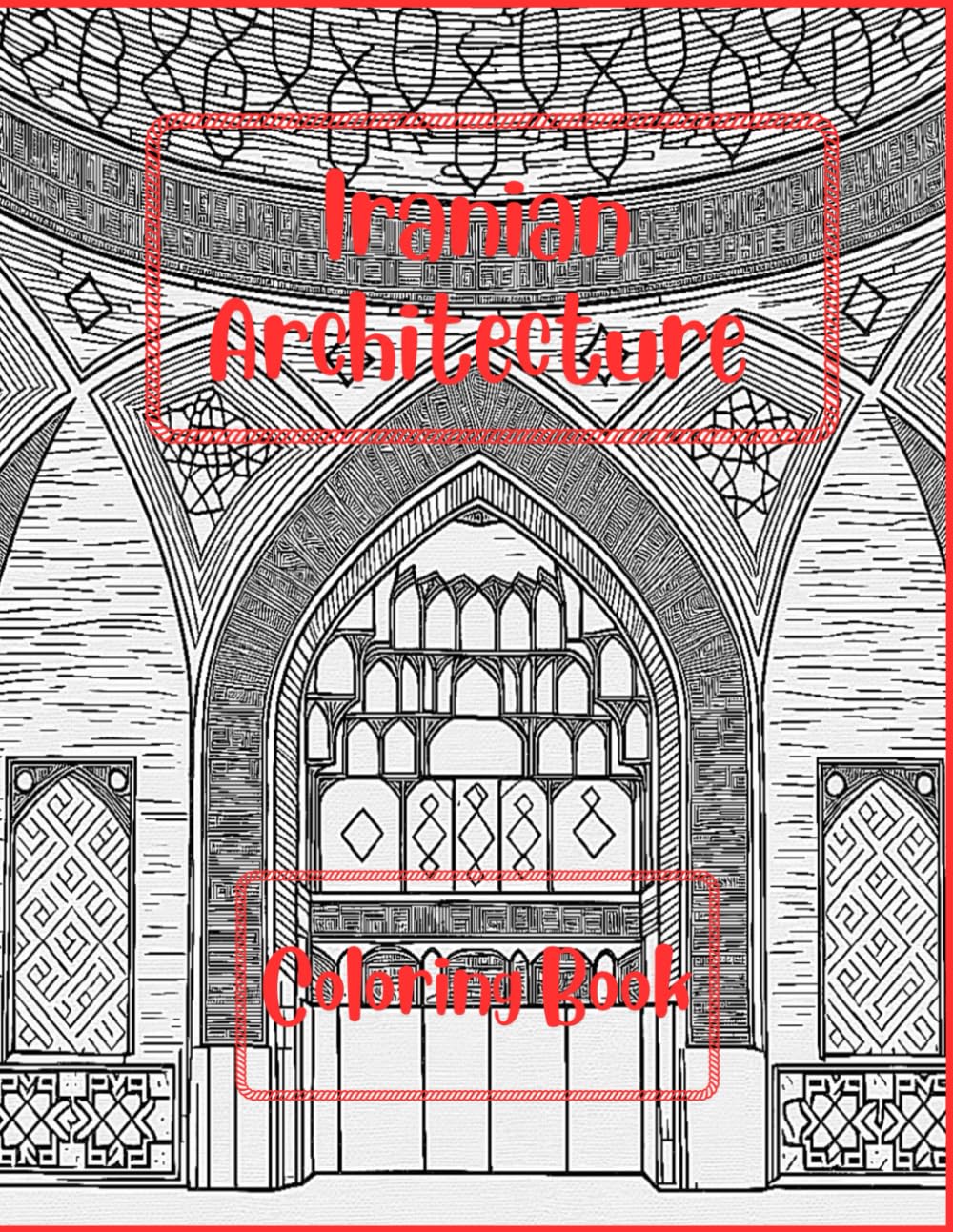 Iranian Architecture Coloring Book: Includes 40 stunning sketches