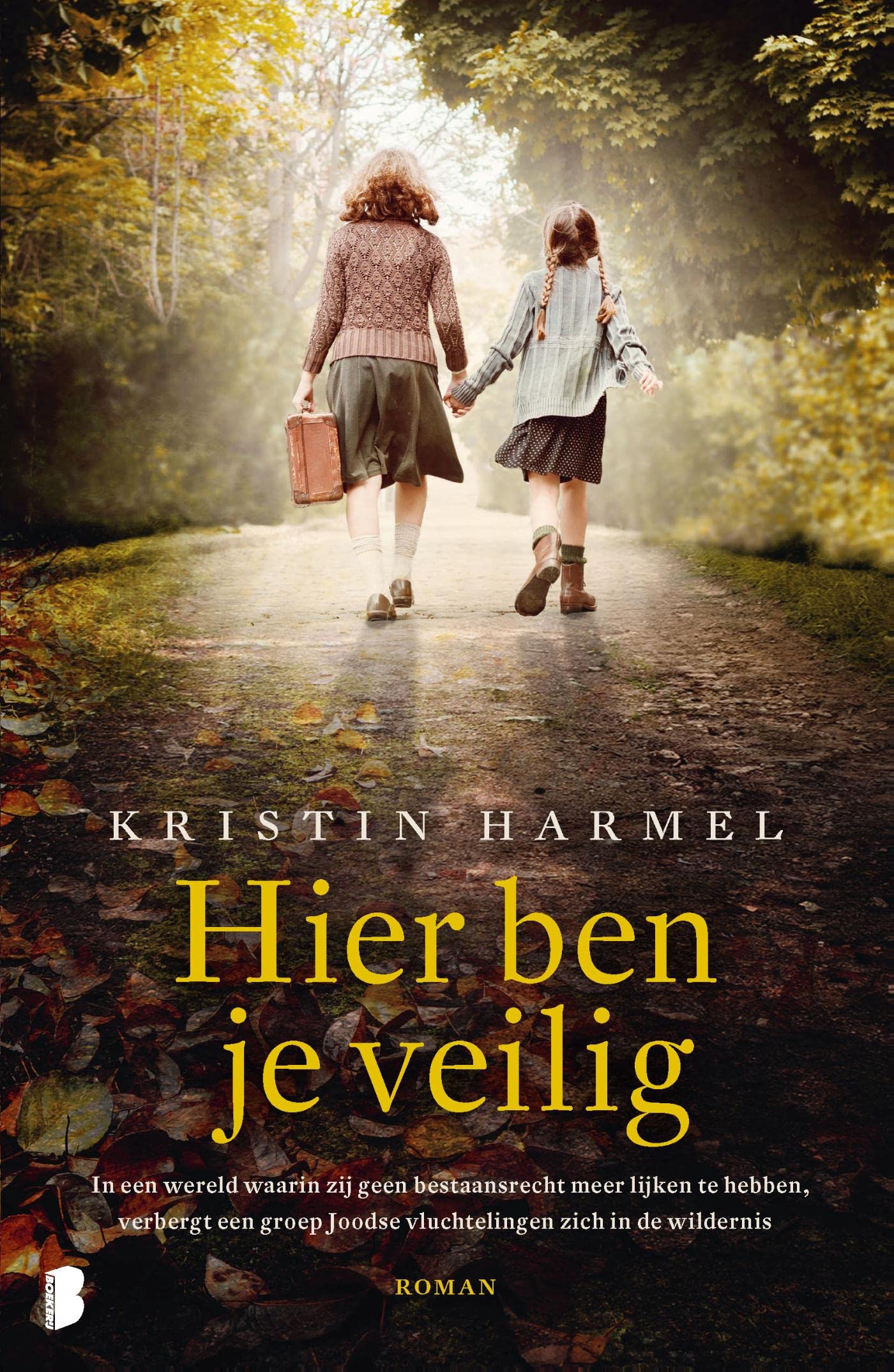 Hier ben je veilig: In een wereld waarin zij geen bestaansrecht meer lijken te hebben, verbergt een groep Joodse vluchtelingen zich in de wildernis (Dutch Edition)