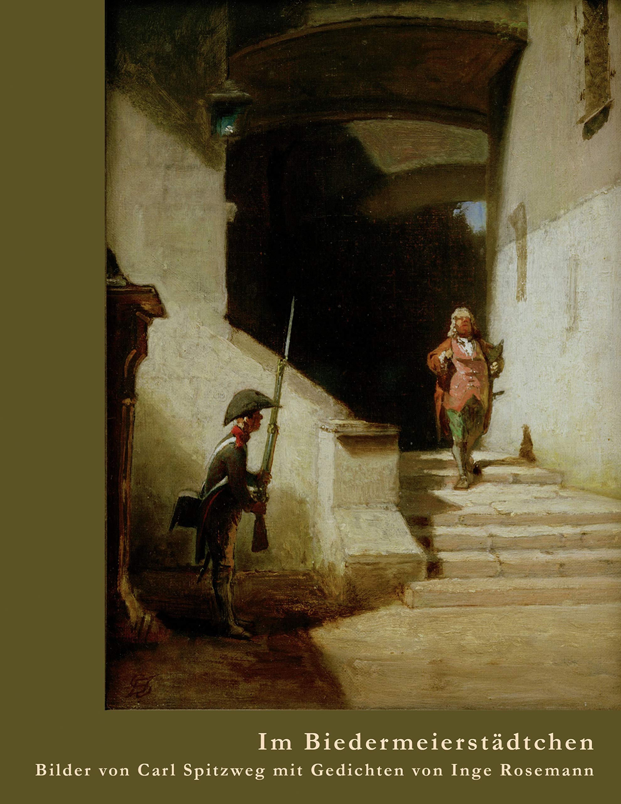 Im Biedermeierstädtchen: Bilder von Carl Spitzweg mit Gedichten von Inge Rosemann