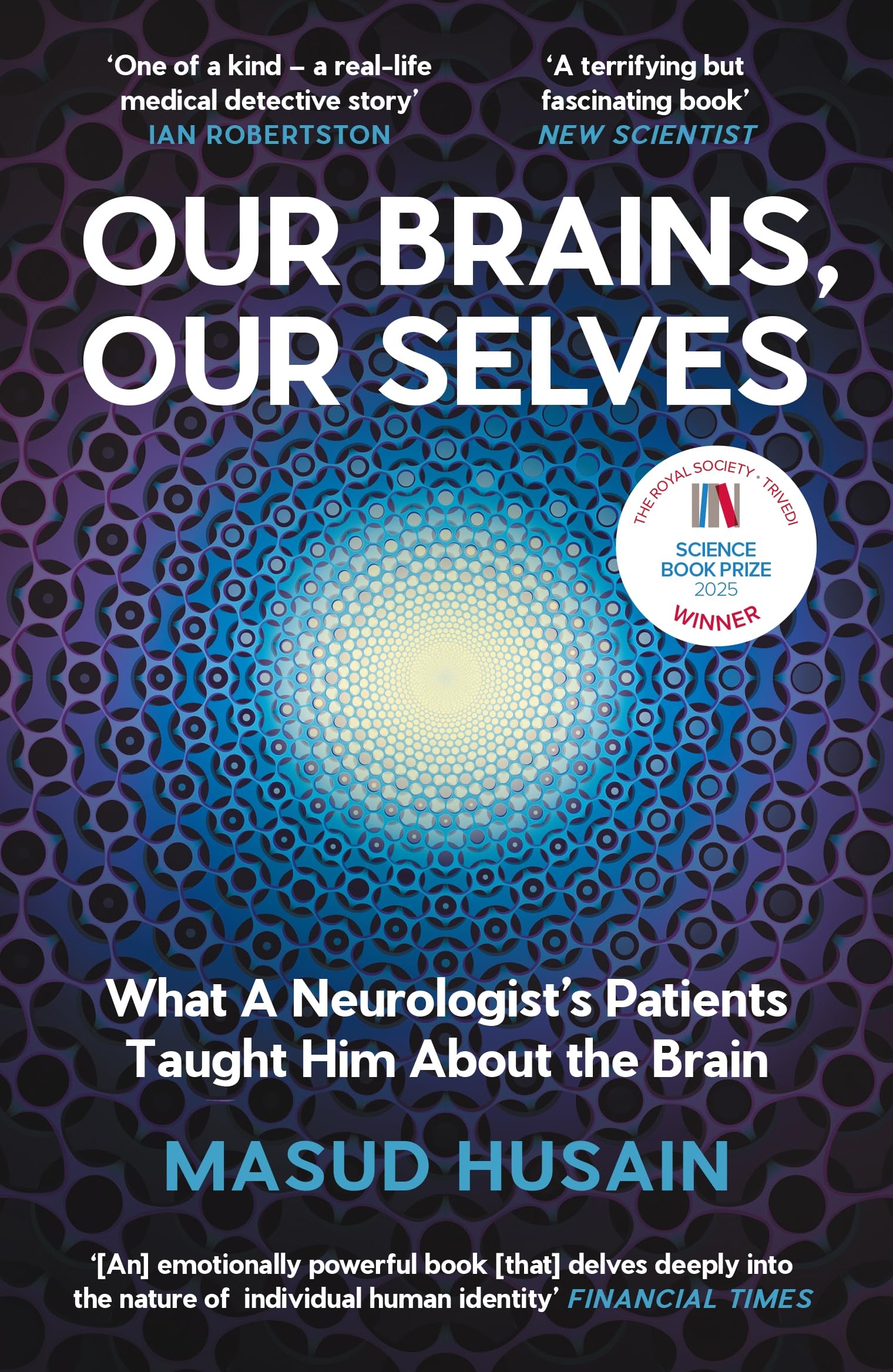 Our Brains, Our Selves : What a Neurologists Patients Taught Him About the Brain