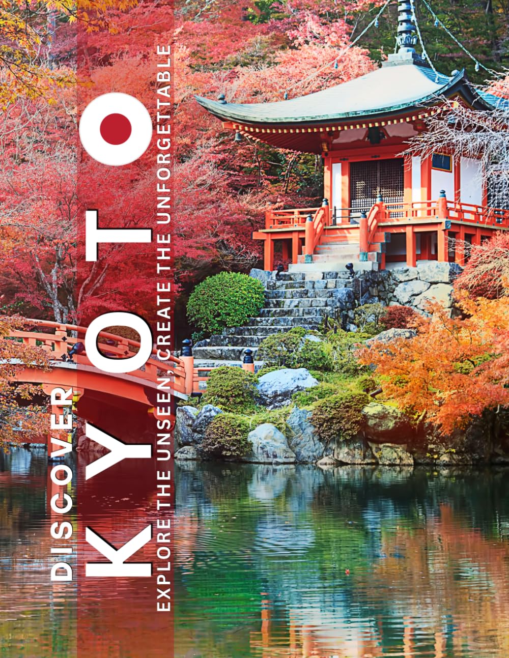 Discover Kyoto: A Premium Coffee Table Book, A Visual Odyssey Through the Temples, Gardens, and Landscapes of Japan's Ancient Capital