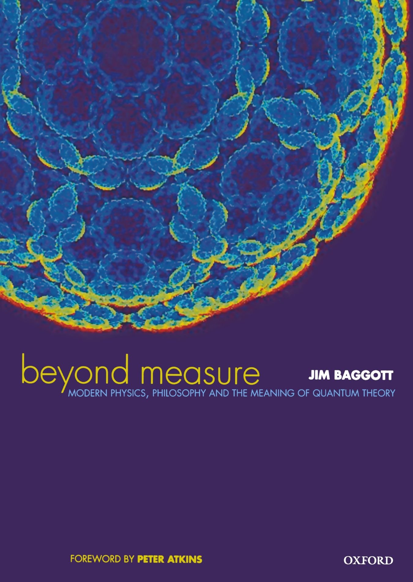 Beyond Measure: Modern Physics, Philosophy, and the Meaning of Quantum Theory 1st Edition