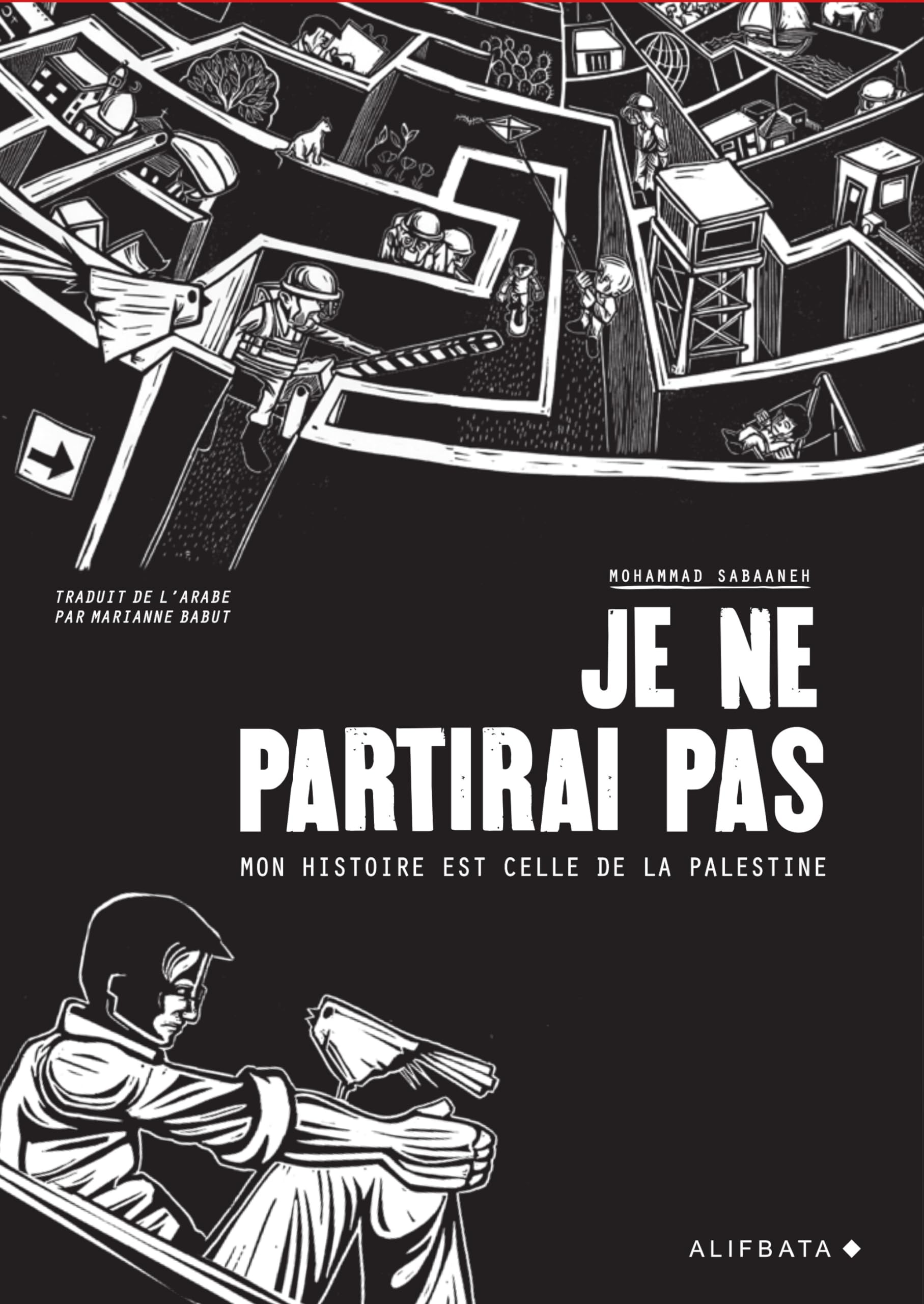 Je ne partirai pas: Mon histoire est celle de Palestine