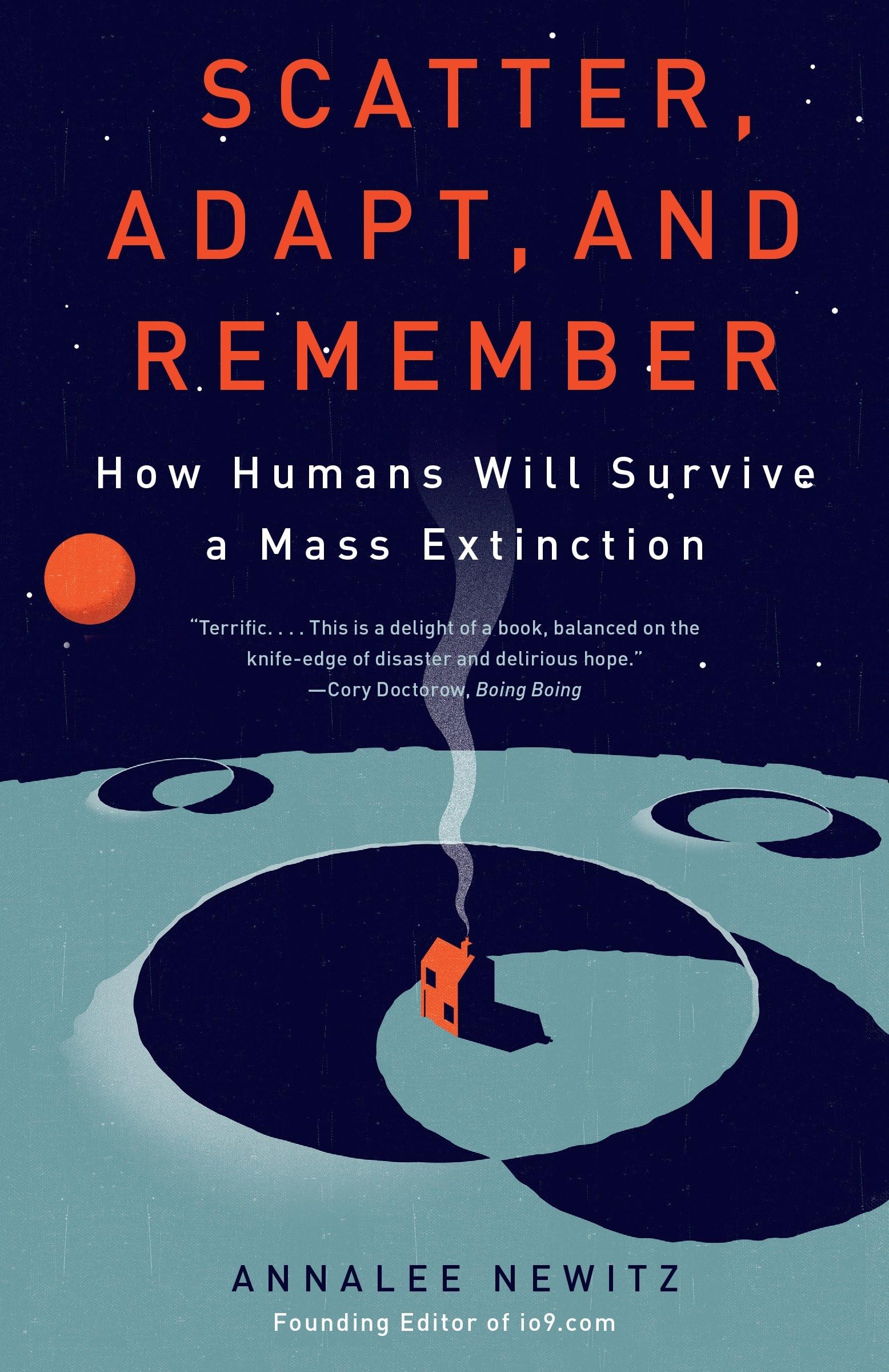Scatter, Adapt, and Remember: How Humans Will Survive a Mass Extinction cover