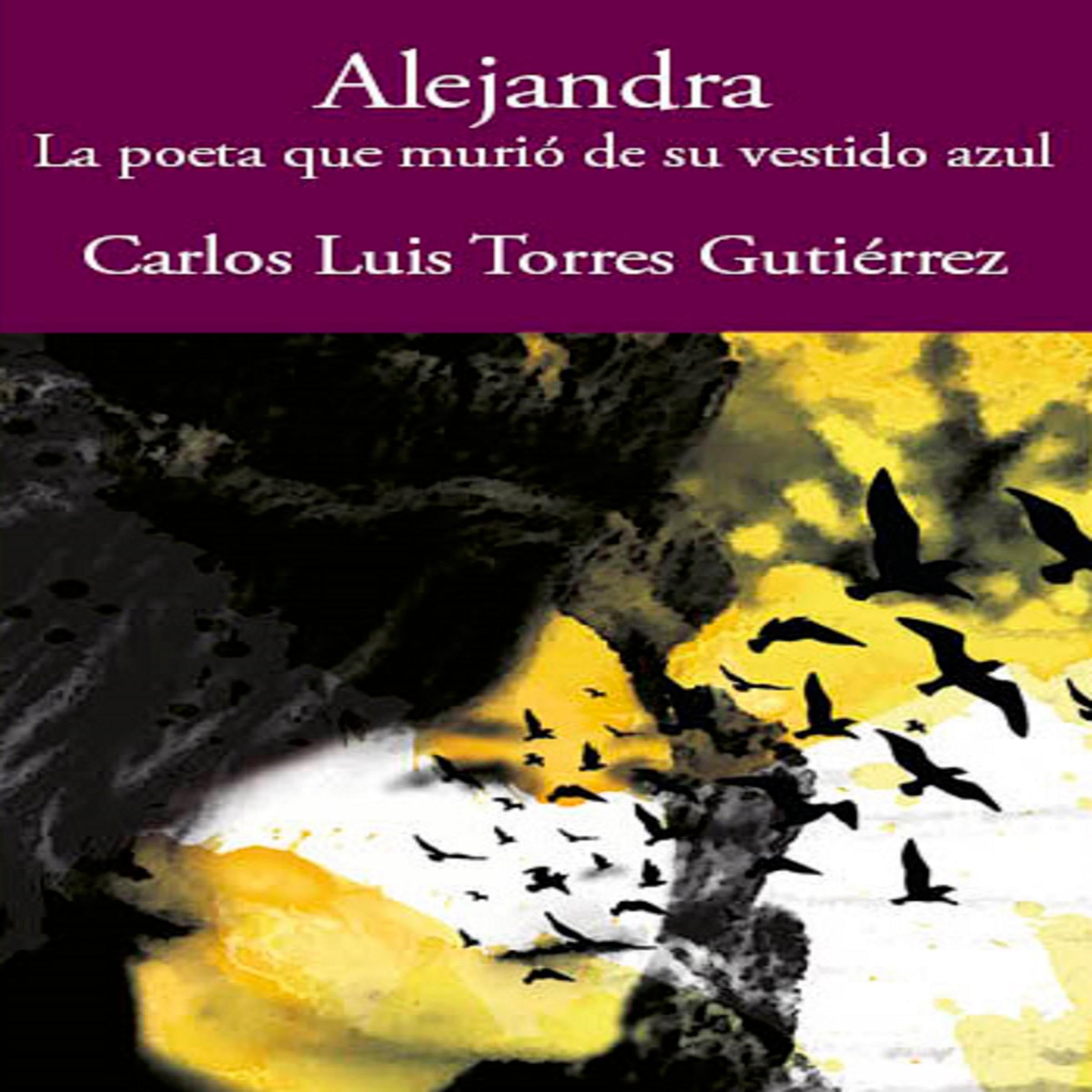 Alejandra - la poeta que murió de su vestido azul [Alejandra - The Poet Who Died of Her Blue Dress]