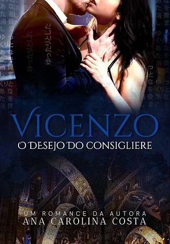 Vicenzo: O Desejo do Consigliere (Mafiosos Italianos Livro 2)