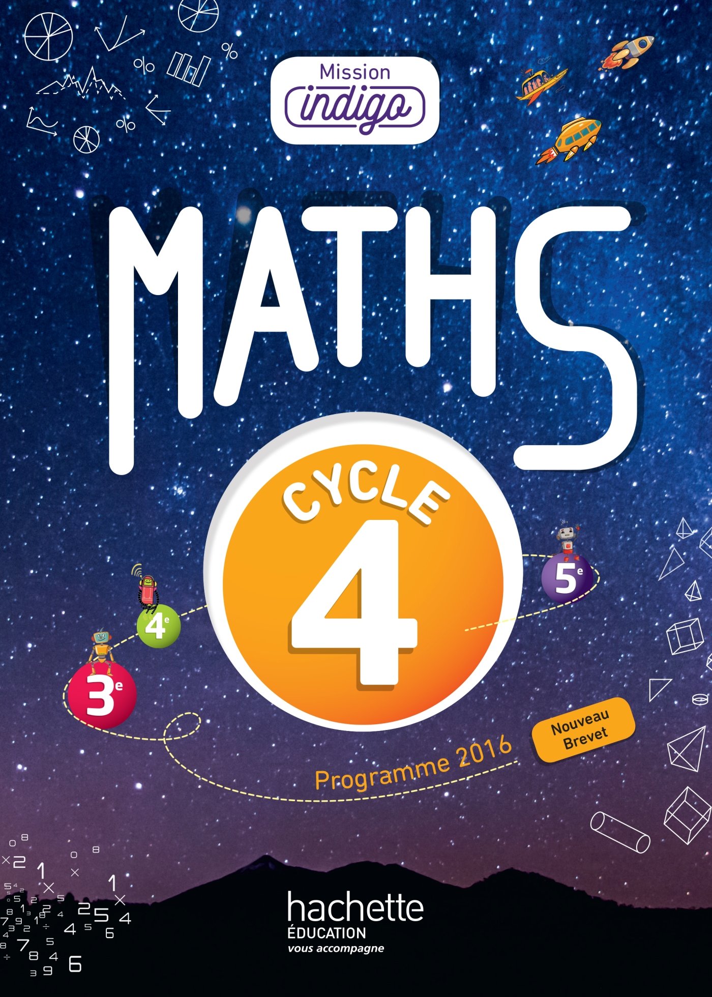 Mission Indigo mathématiques cycle 4 / 5e, 4e, 3e - Livre élève - éd. 2017: Manuel de l'élève