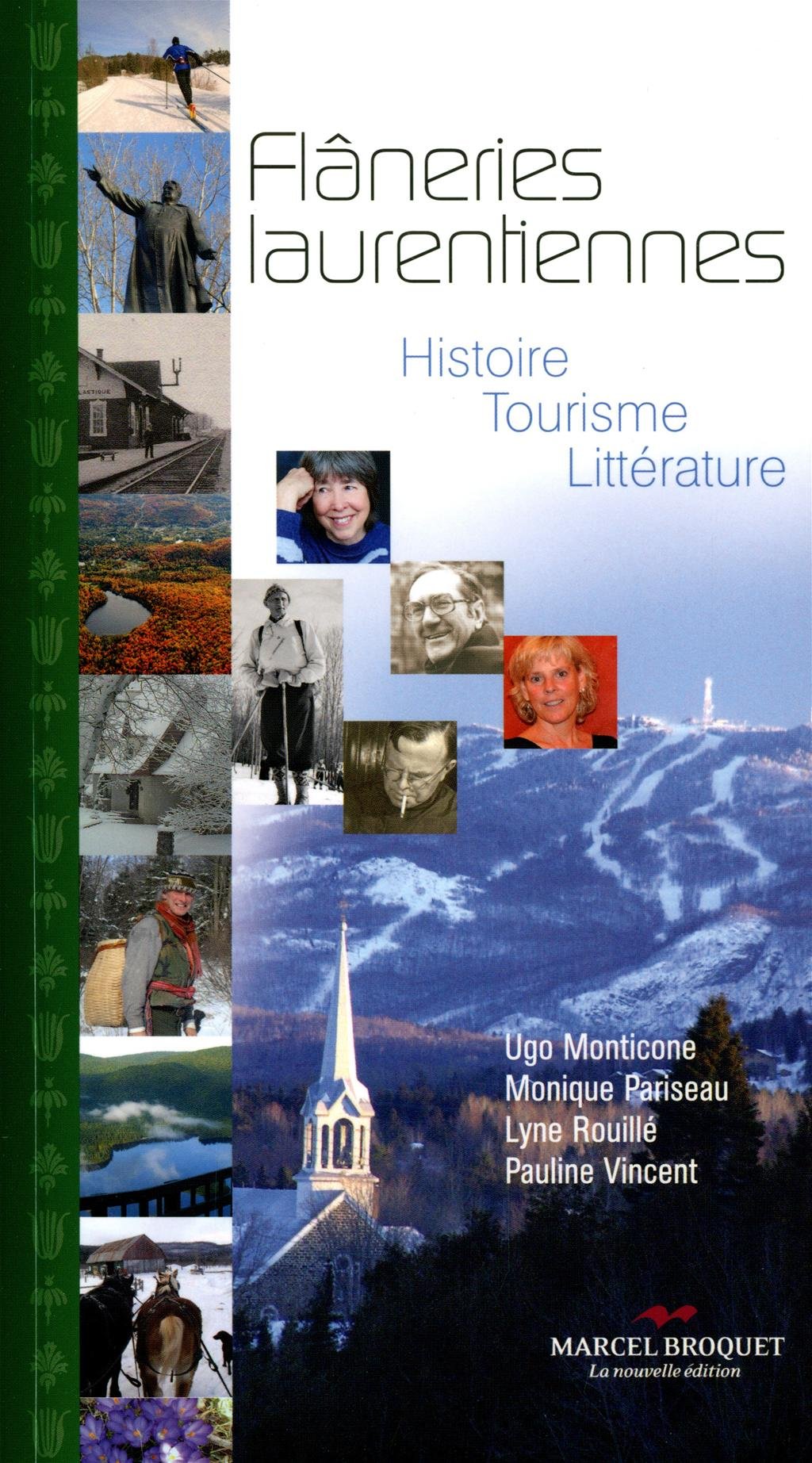 Flâneries laurentiennes: Histoire - Tourisme - Littérature Monticone, Ugo; Pariseau, Monique; Vincent, Pauline and Rouillé, Lyne