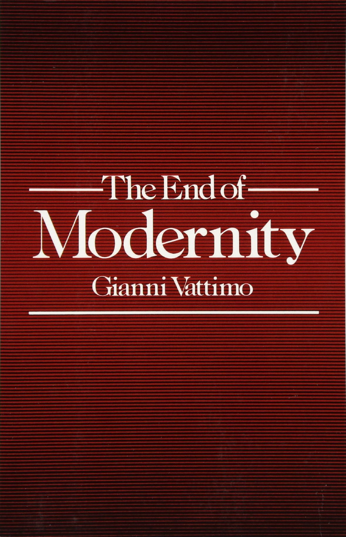 The End of Modernity: Nihilism and Hermeneutics in Post-modern Culture