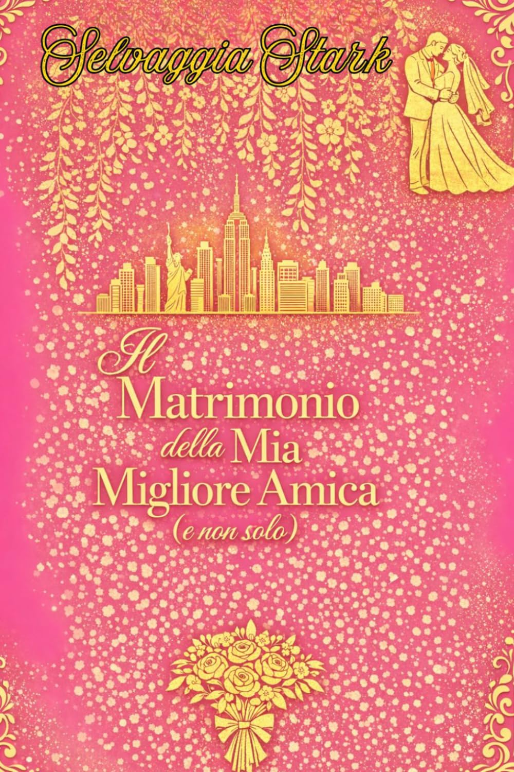 “Il matrimonio della mia migliore amica (e non solo)”: Un romanzo pieno di ironia, emozione e un pizzico di magia… con un tocco di glamour che non basta mai.
