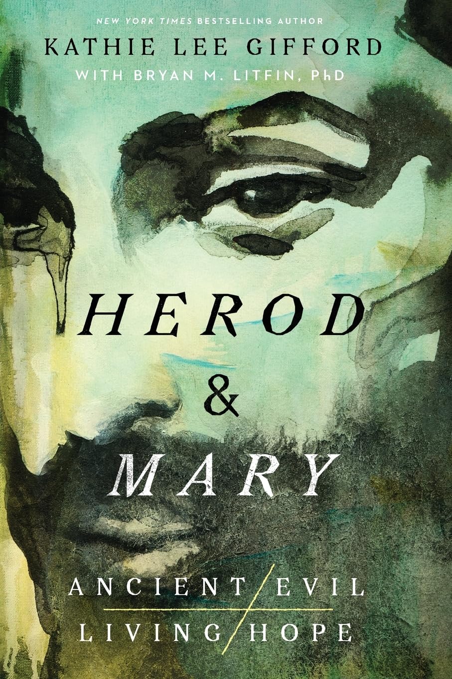Herod and Mary: The True Story of the Tyrant King and the Mother of the Risen Savior (Ancient Evil, Living Hope)