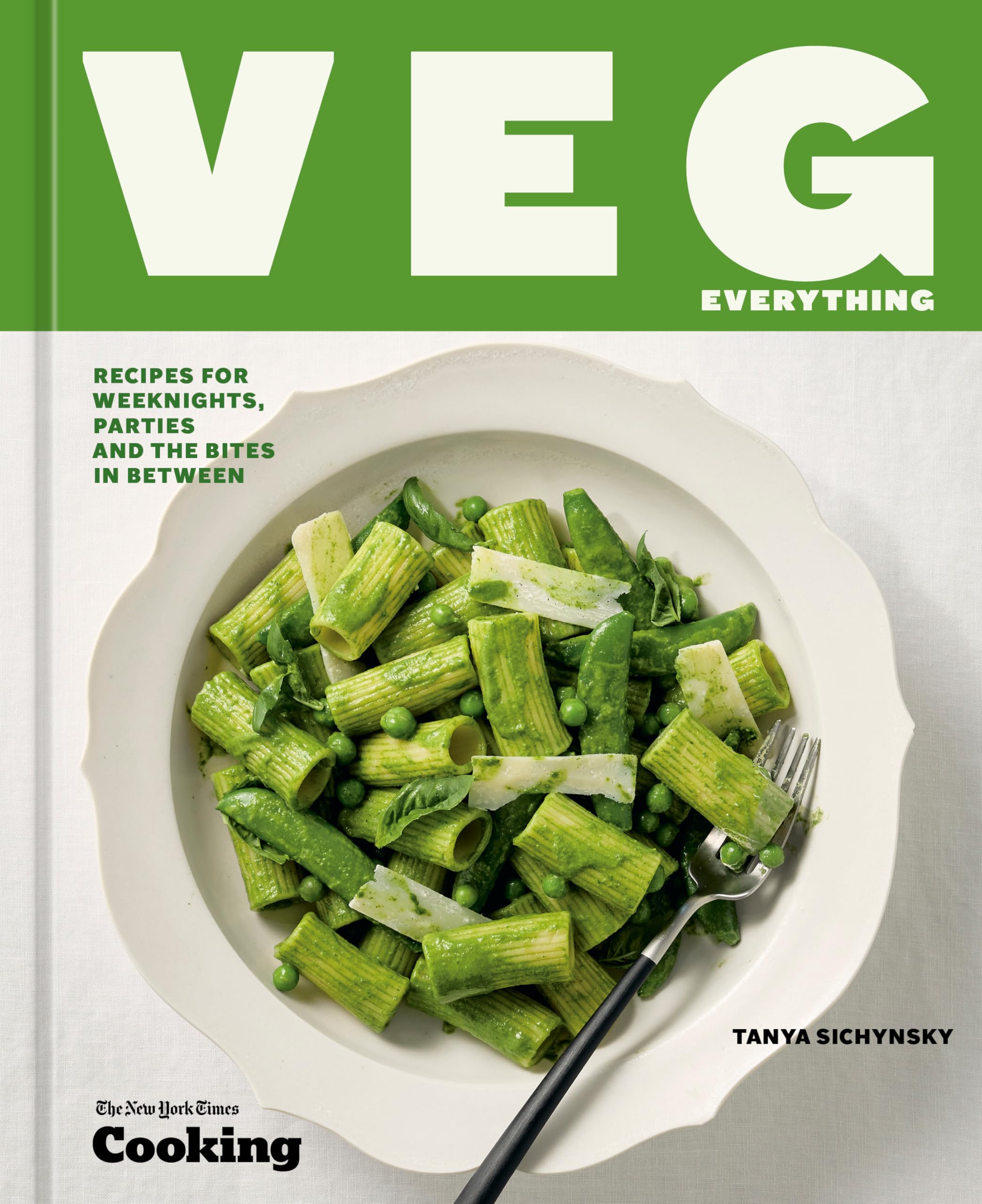Veg Everything: Recipes for Weeknights, Parties, and the Bites in Between ([A Vegetarian Cookbook])