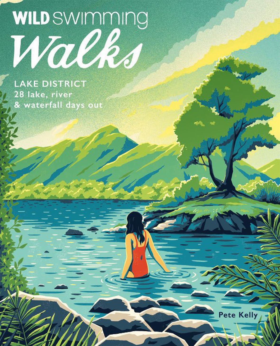 Wild Swimming Walks Lake District: 28 lake, river and waterfall days out Paperback – 2 May 2022