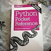 Python Pocket Reference: Python In Your Pocket (Pocket Reference (O ...