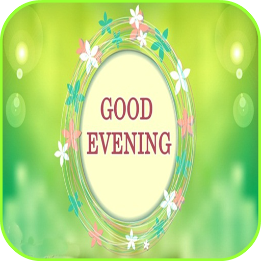 「good evening」 Free Good Evening Wish Card - App on Amazon Appstore