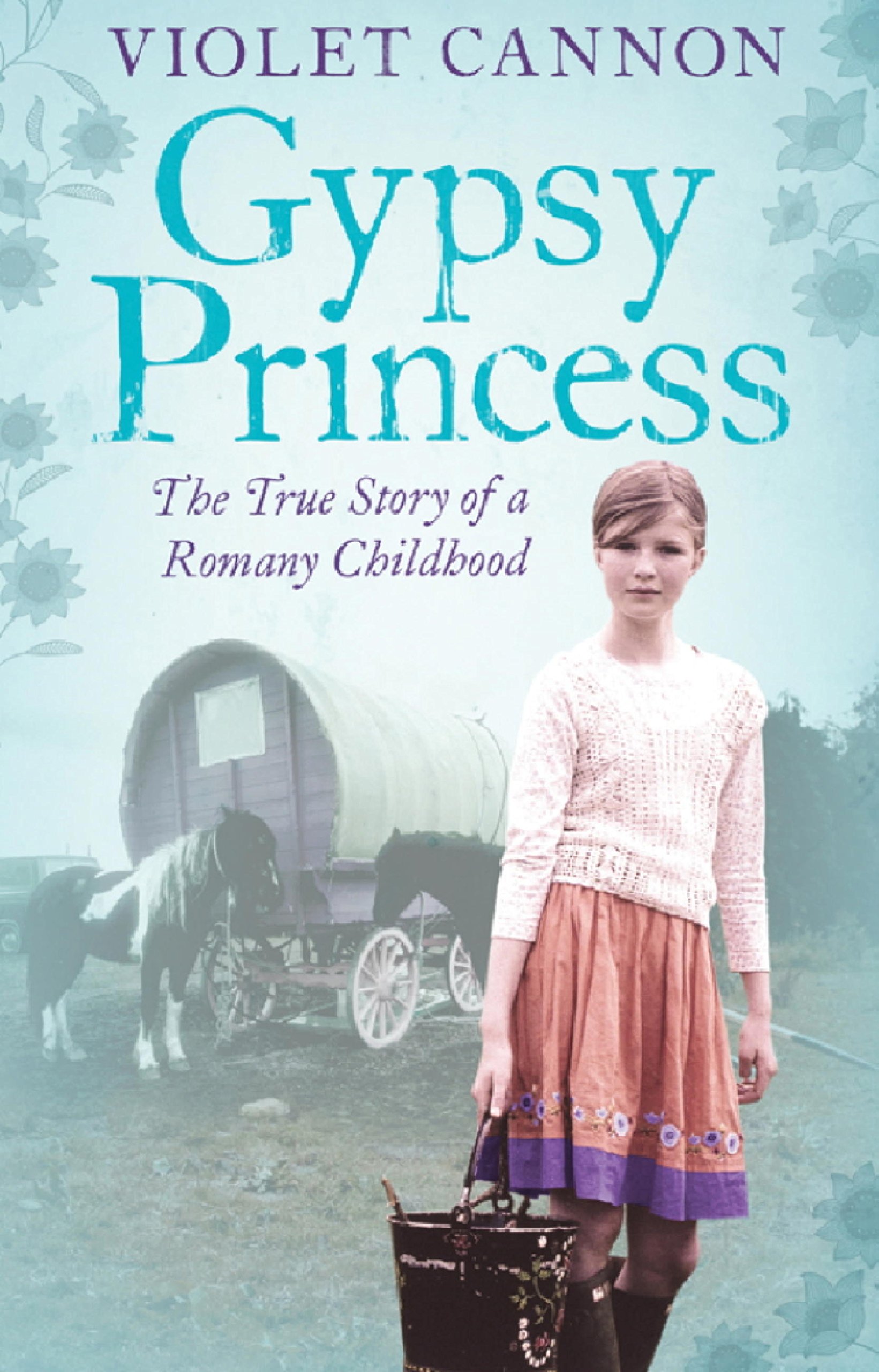Gypsy Princess: A touching memoir of a Romany childhood