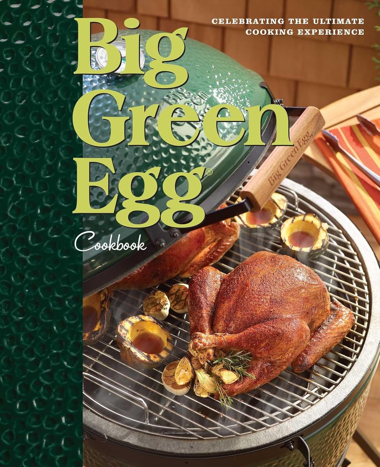 The Big Green Egg Cookbook: Celebrating the Ultimate Cooking Experience