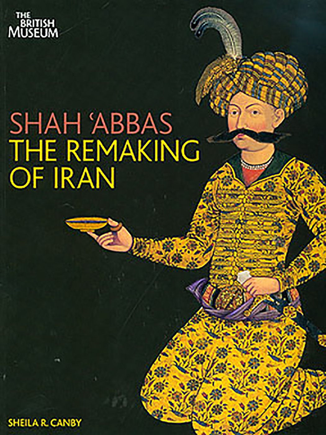 Buy Shah 'Abbas:The Remaking of Iran: The Remaking of Iran — BookShops.in