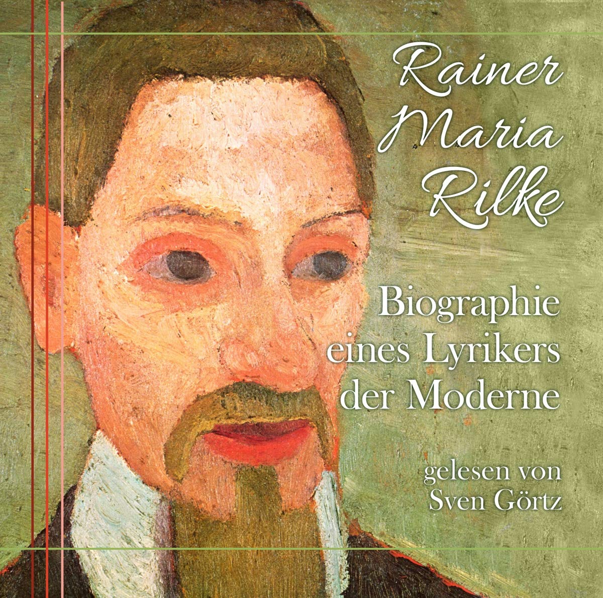 Rainer Maria Rilke - Biographie eines Lyrikers der M