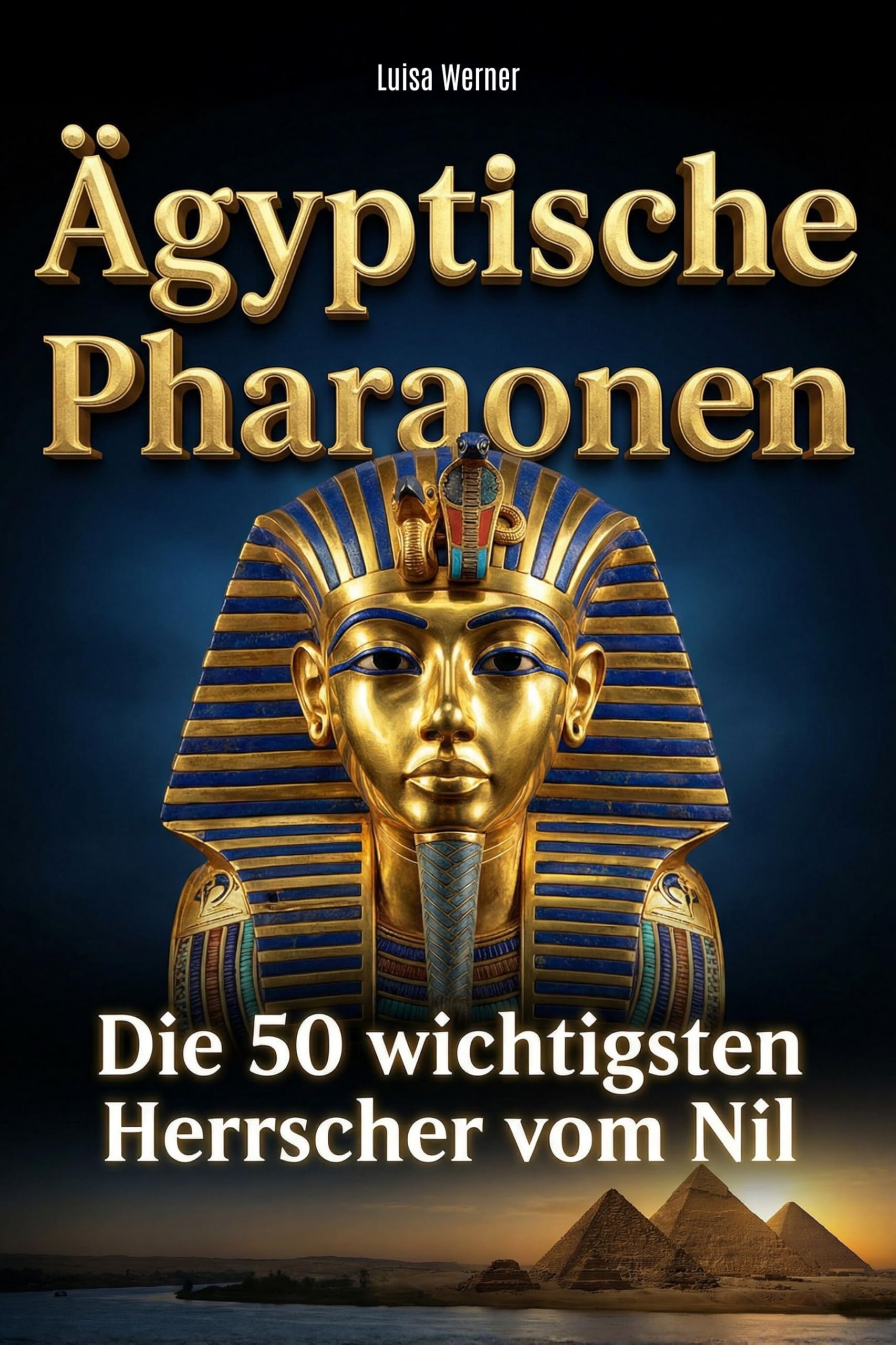 Ägyptische Pharaonen: Die 50 wichtigsten Herrscher vom Nil