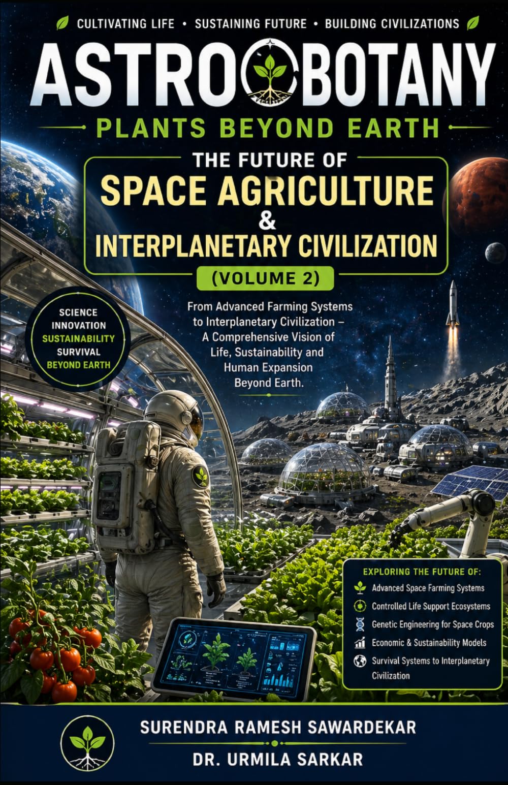 ASTROBOTANY Plants Beyond Earth (Volume 2): The Future of Space Agriculture & Interplanetary Civilization