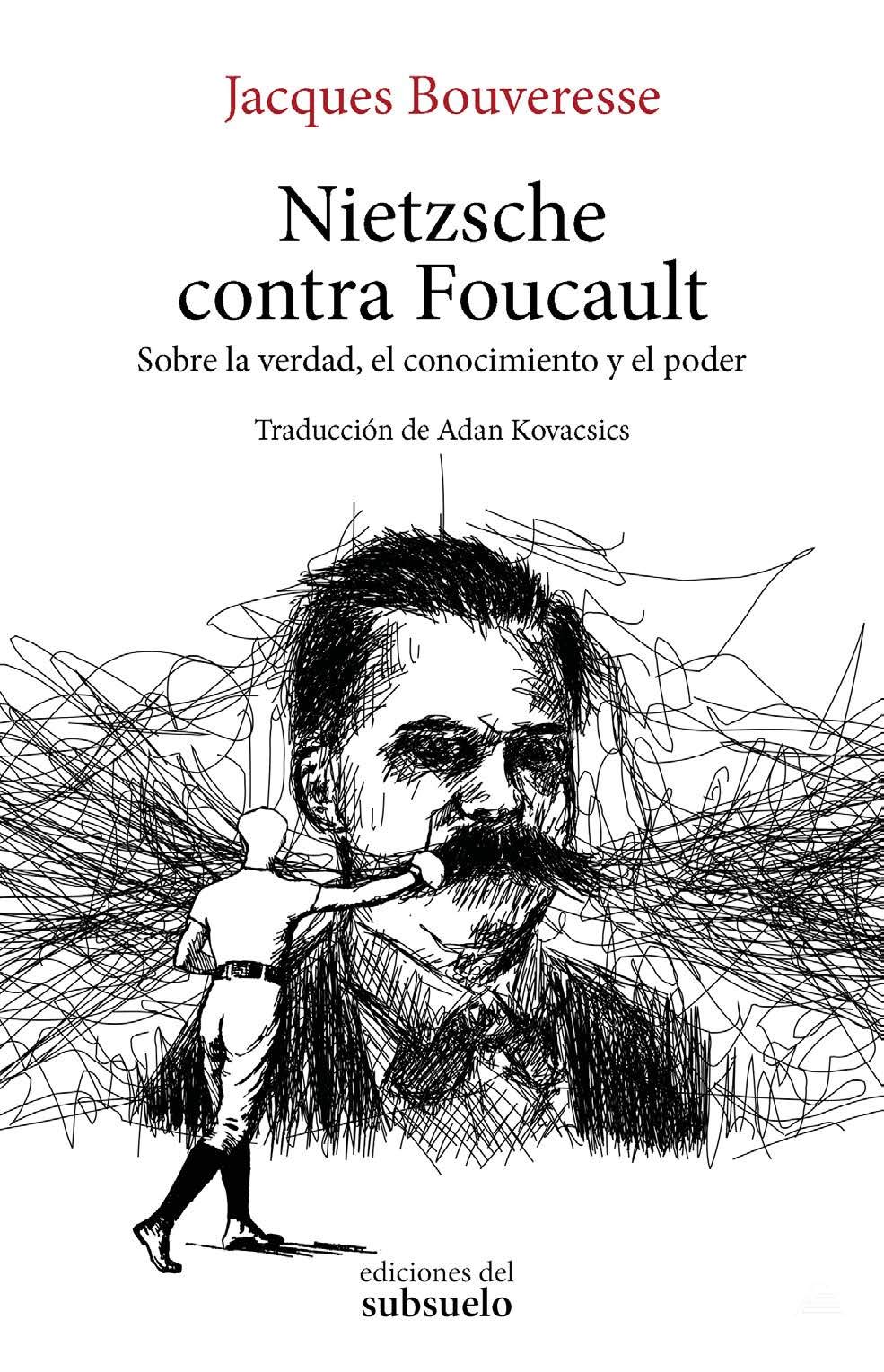 Nietzsche contra Foucault: Sobre la verdad, el conocimiento y el poder