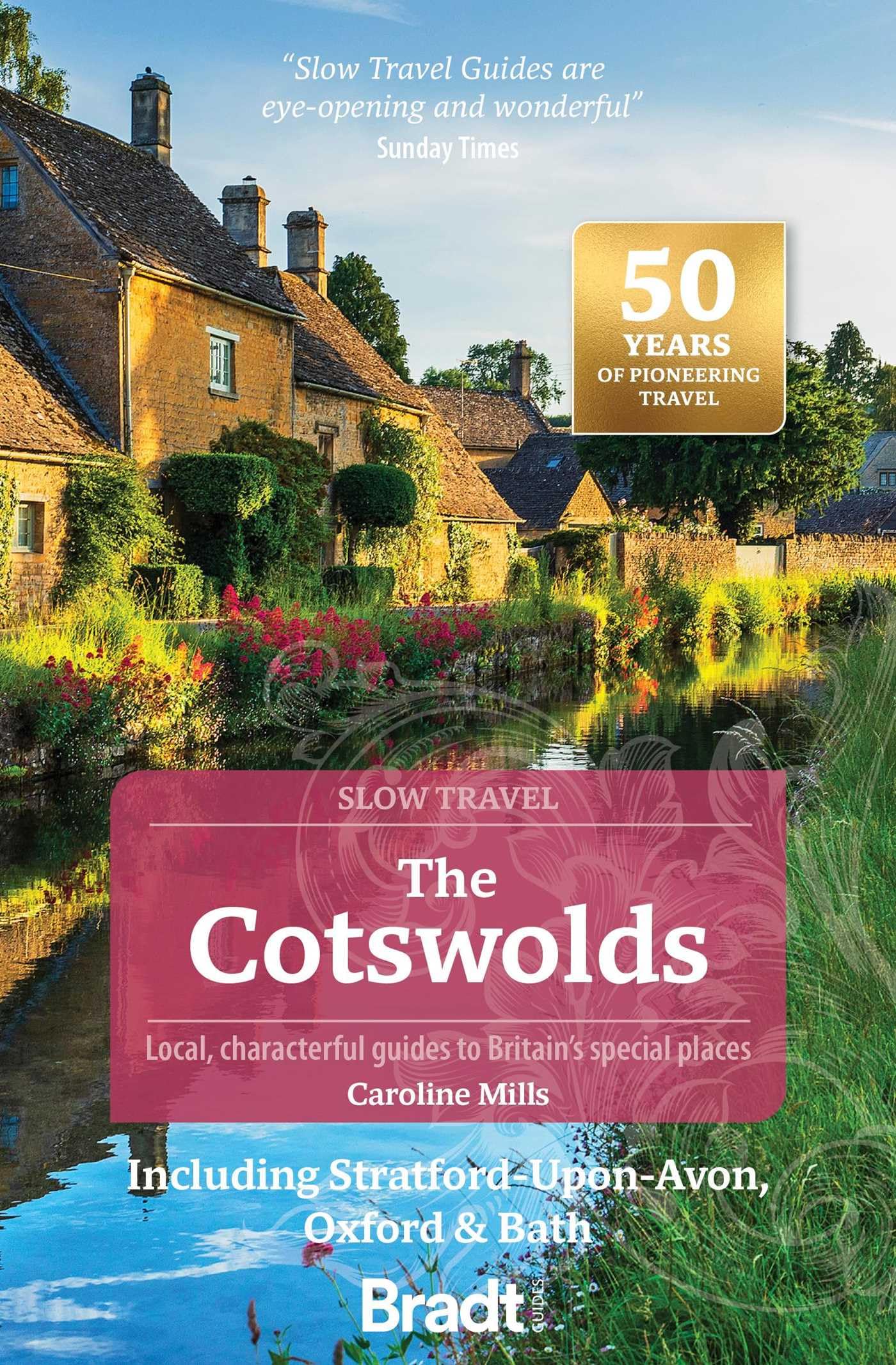 Bradt Cotswolds (Slow Travel Guide): Including Stratford-upon-Avon, Oxford & Bath (Bradt Travel Guides (Slow Travel series))