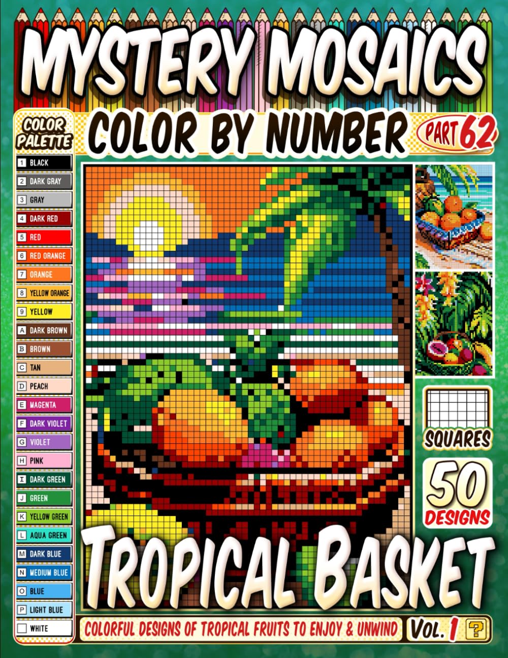 Tropical Fruits Basket Mystery Mosaic Color by Number: 50 Colorful and Relaxing Designs of Tropical Fruits to Enjoy and Unwind with in Pixel Art