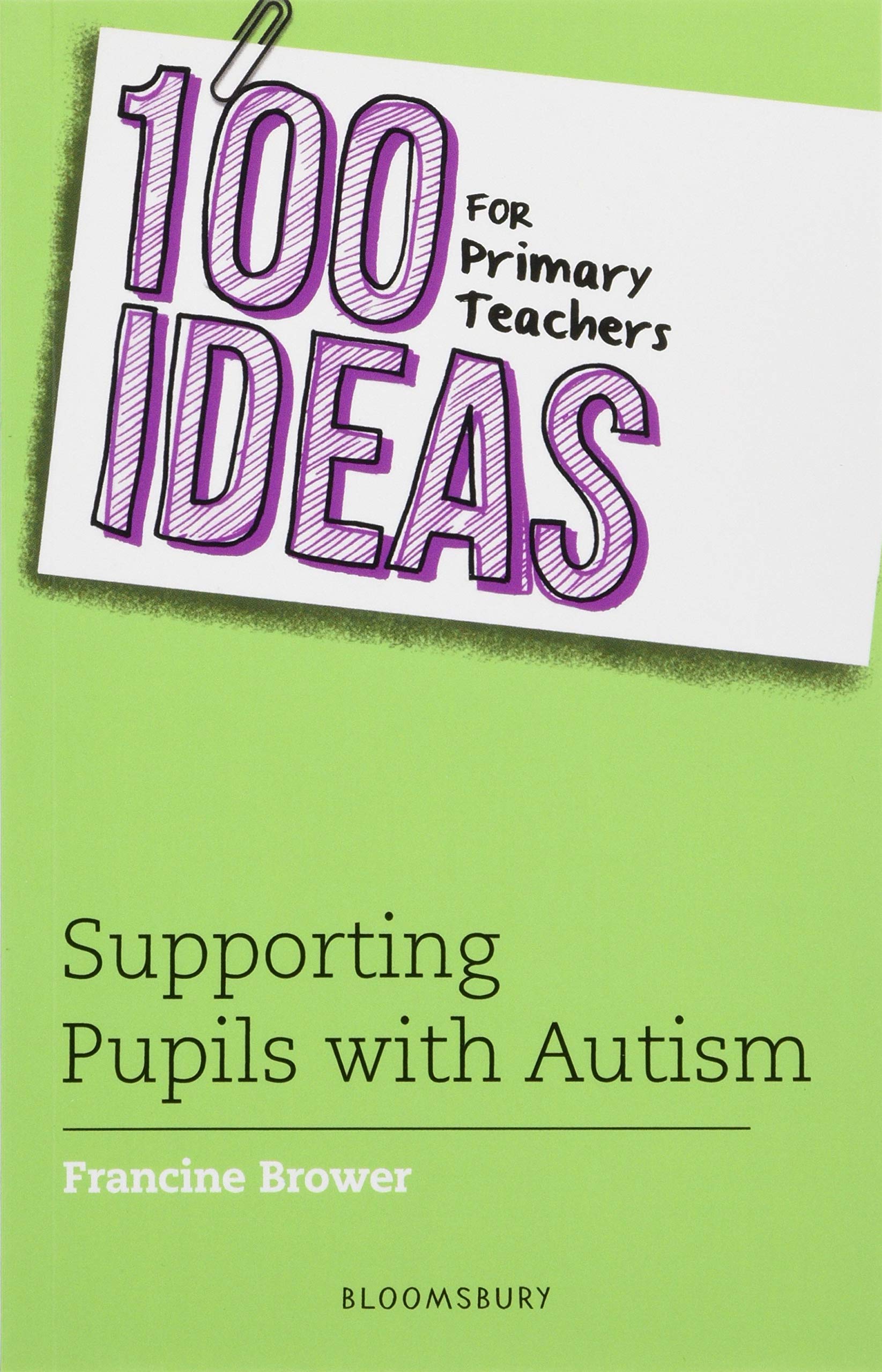 100 Ideas for Primary Teachers: Supporting Pupils with Autism (100 Ideas for Teachers)