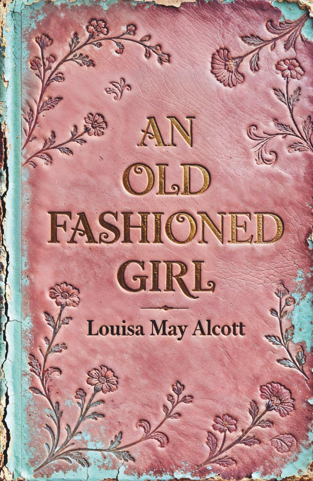 An Old-Fashioned Girl: A Classic Coming-of-Age Story of Staying True to Yourself