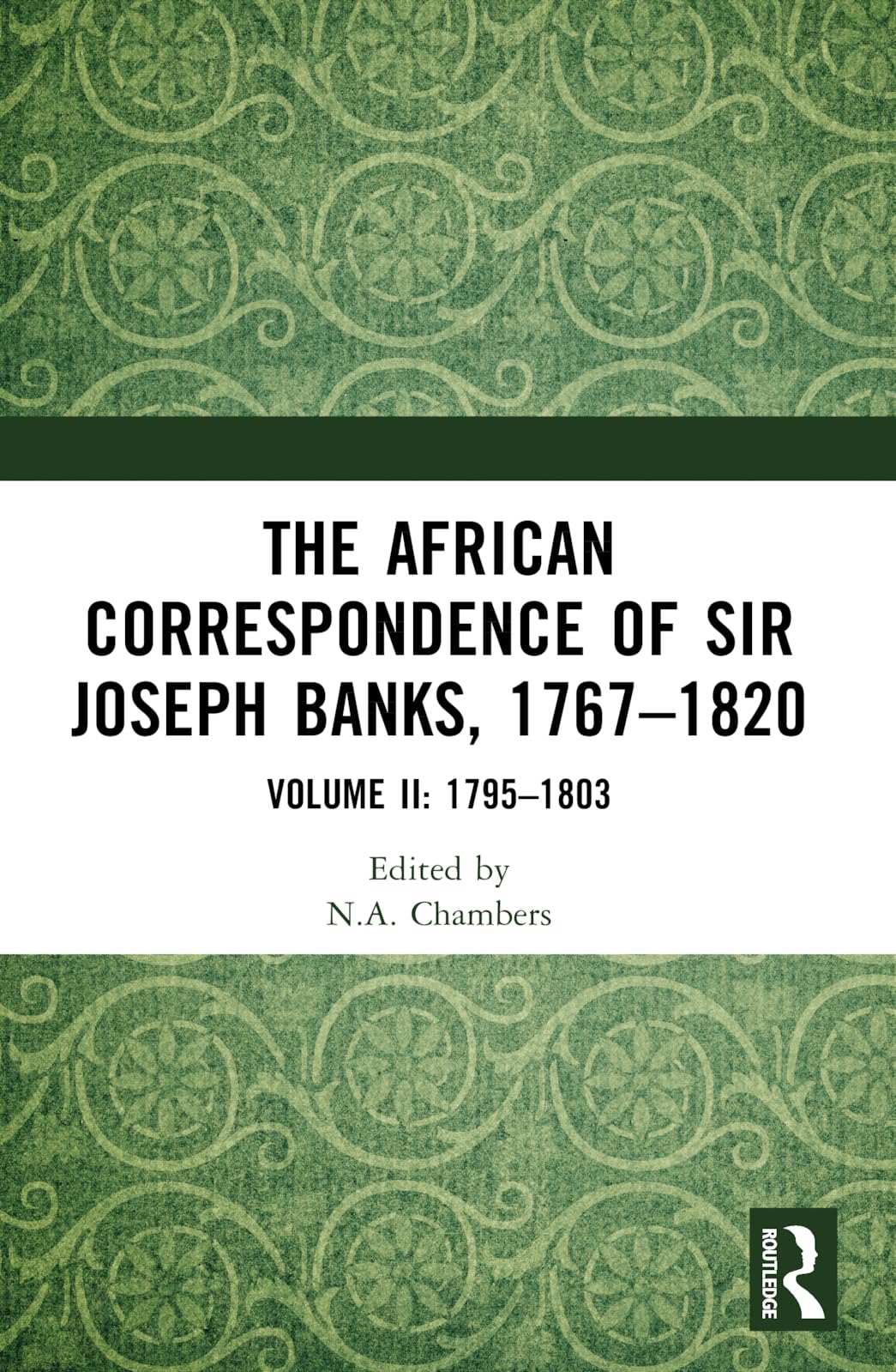 The African Correspondence of Sir Joseph Banks, 1767–1820: Volume II: 1795–1803: 2