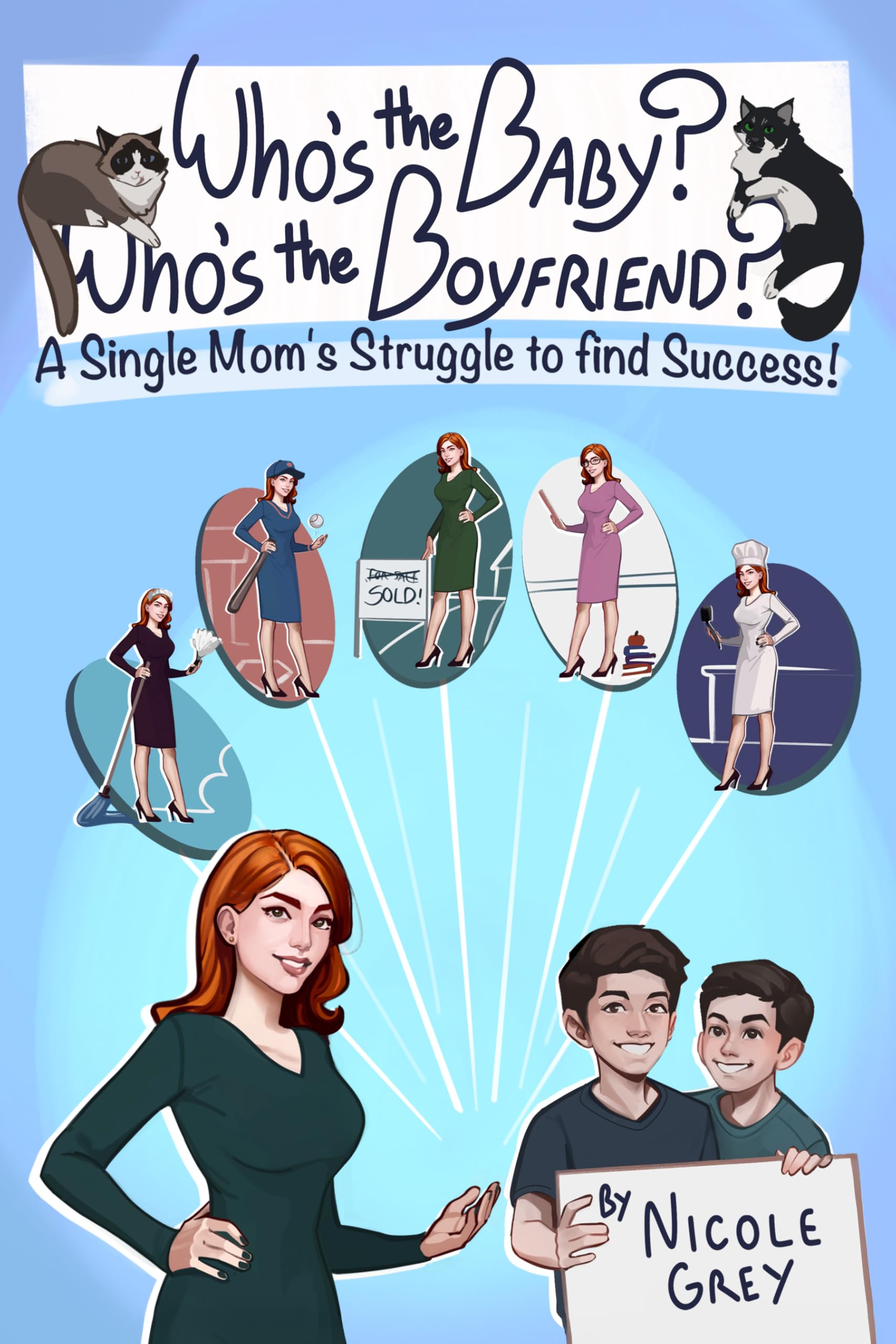 Who's the Baby? Who's the Boyfriend?: A Single Mom's Struggle to Find Success