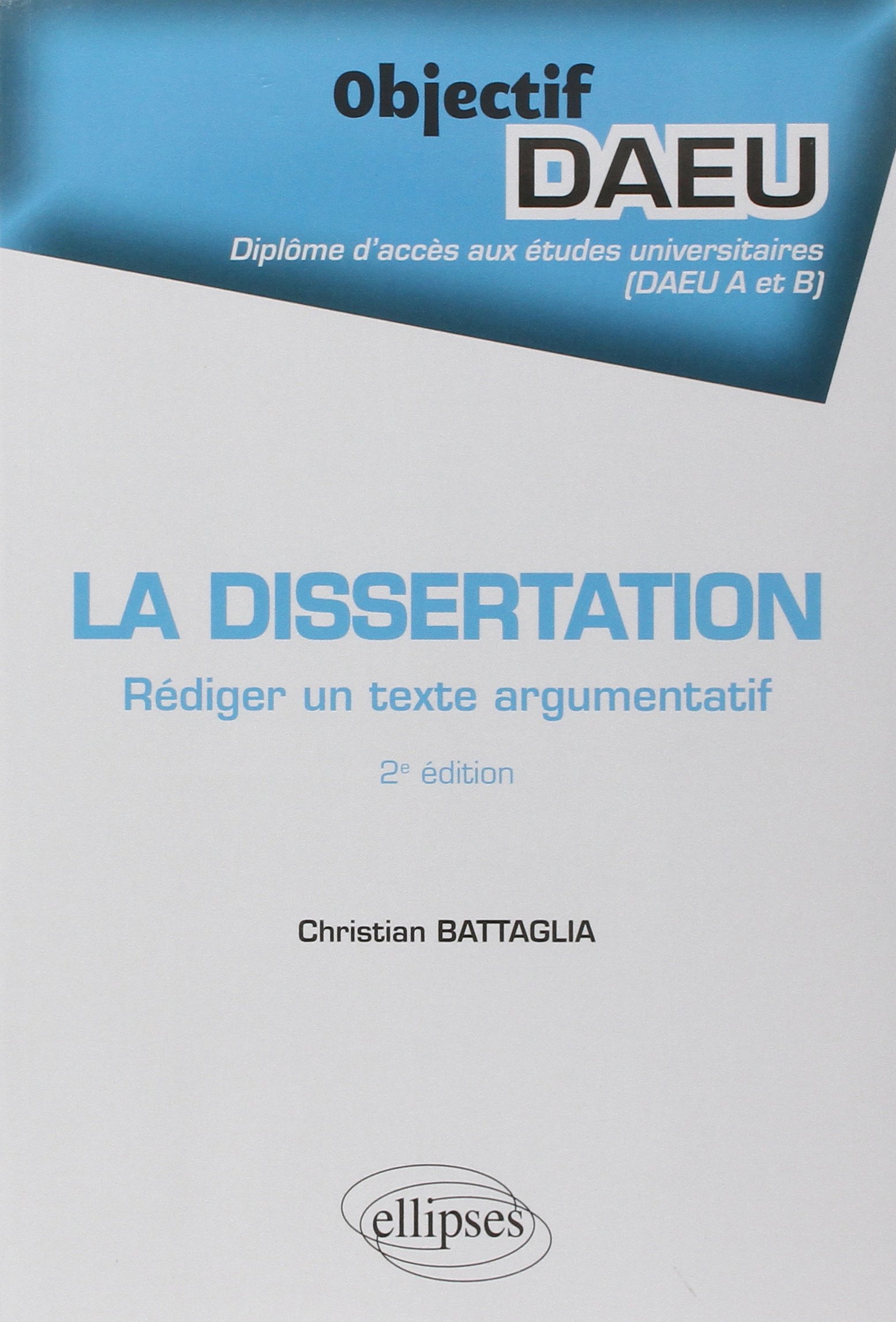 La dissertation : rédiger un texte argumentatif - 2e édition