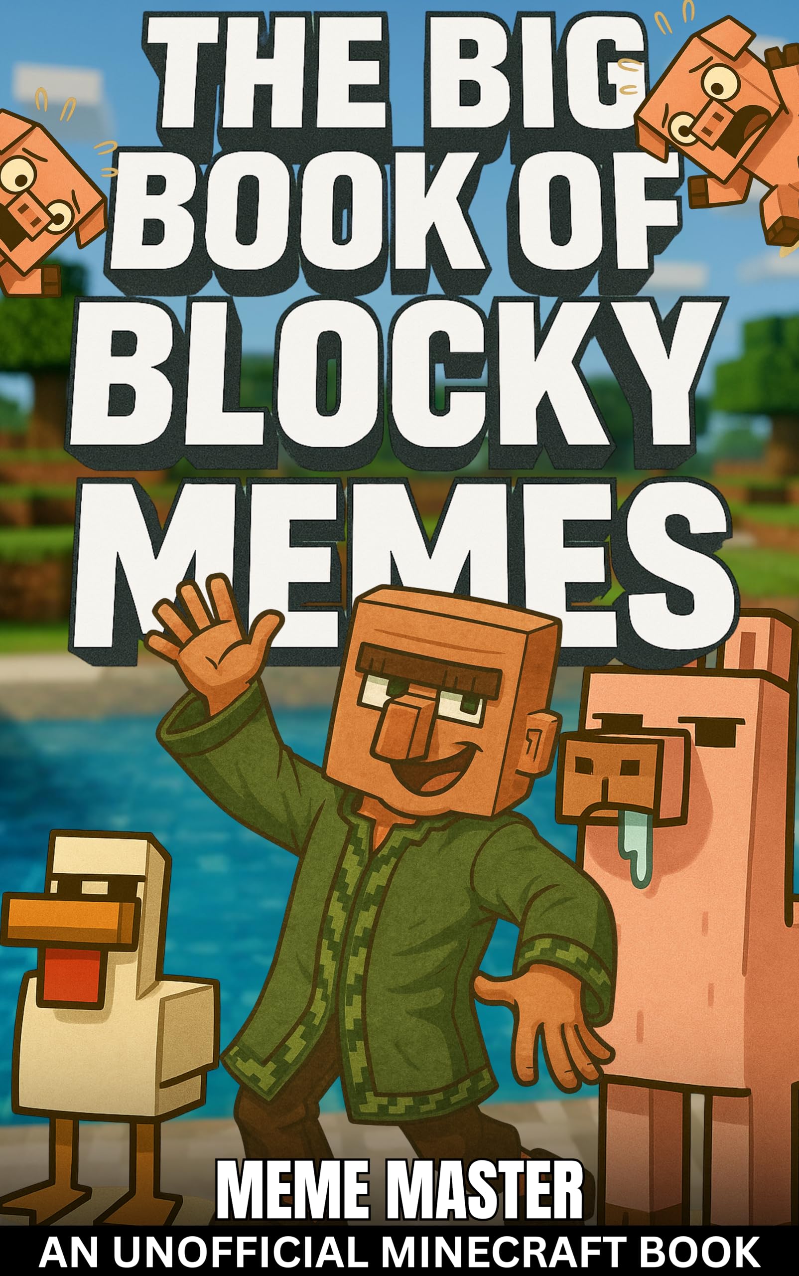 The Big Book of Blocky Memes 1 (Unofficial Minecraft Meme Books)