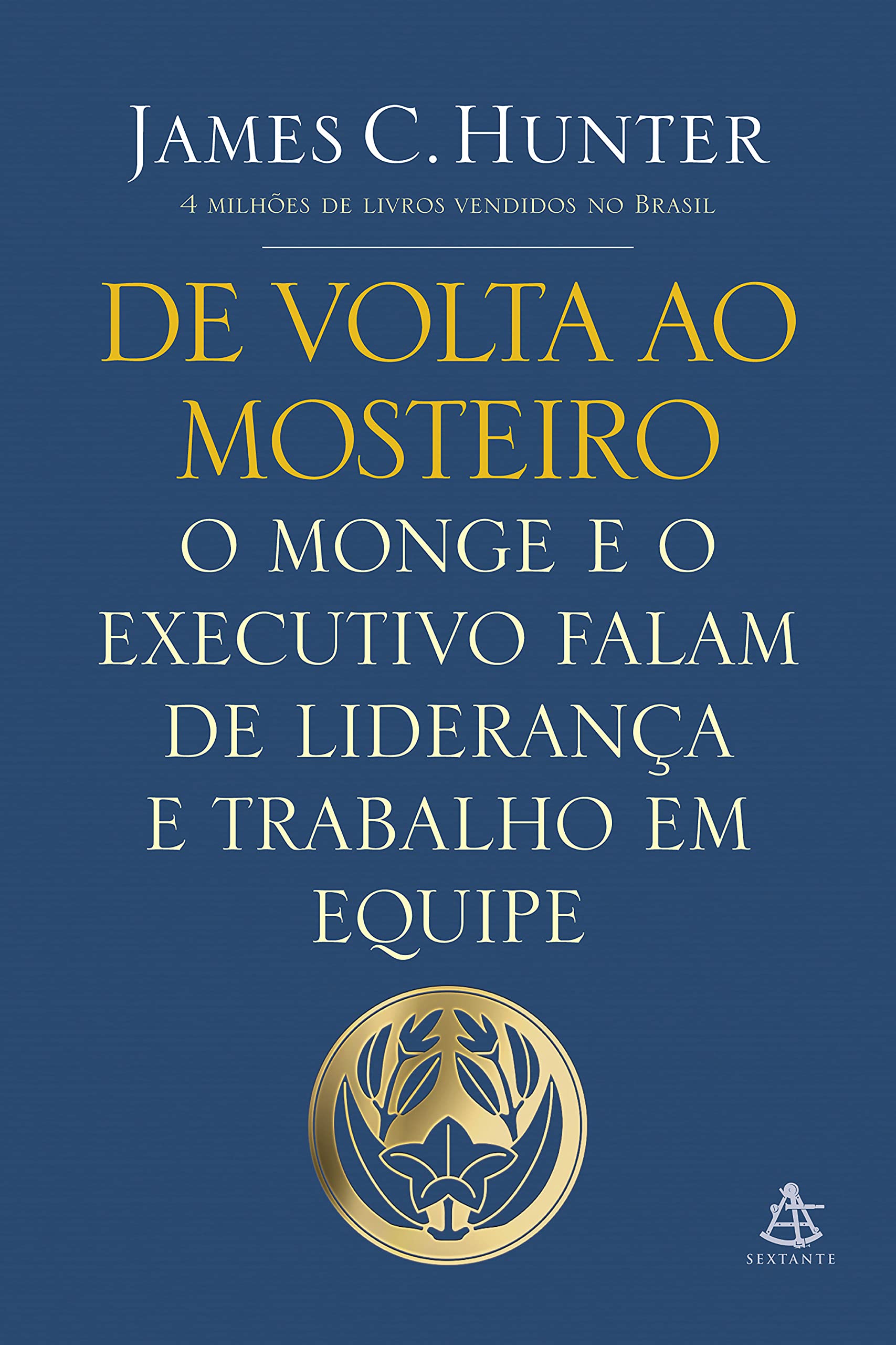 De volta ao mosteiro: O monge e o executivo falam de liderança e trabalho em equipe (Portuguese Edition)