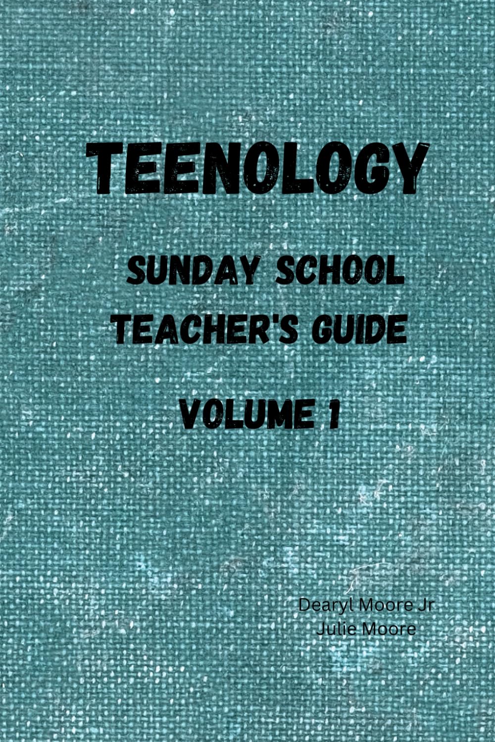 Teenology: Sunday School Teacher's Guide Volume 1