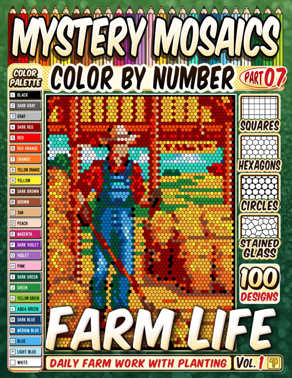 100 Farm Life Masterpieces - Mystery Mosaic Color by Number Vol 1: Daily Farm Work with Planting, Watering, and Animal Care in Squares, Hexagons, Stained Glass, and Circles