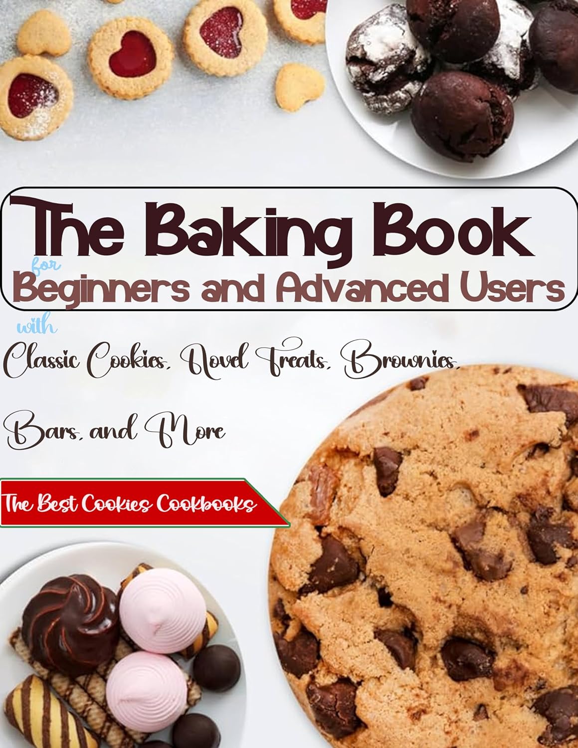 The Baking Book for Beginners and Advanced Users With