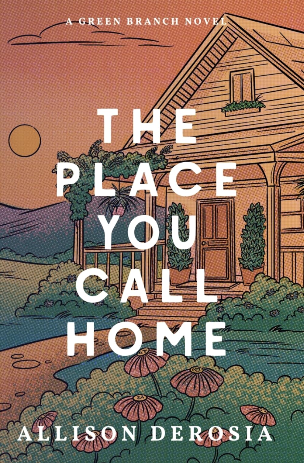 The Place You Call Home: A Green Branch Novel