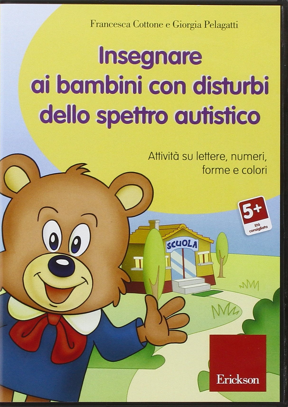 Insegnare ai bambini con disturbi dello spettro autistico. Attività su lettere, numeri, forme e colori. Con CD-ROM