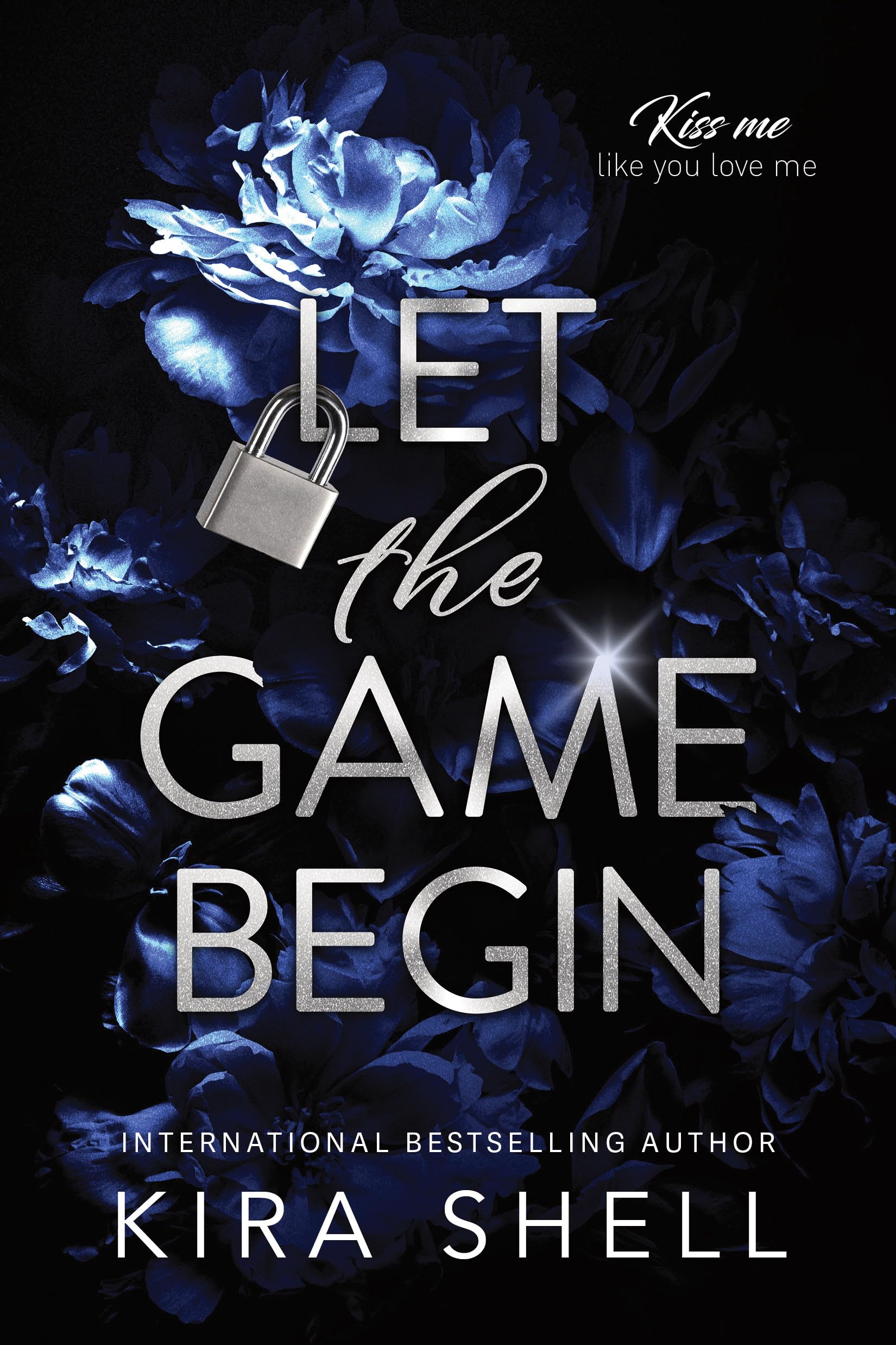 Let the Game Begin: 1 (Kiss Me Like You Love Me)