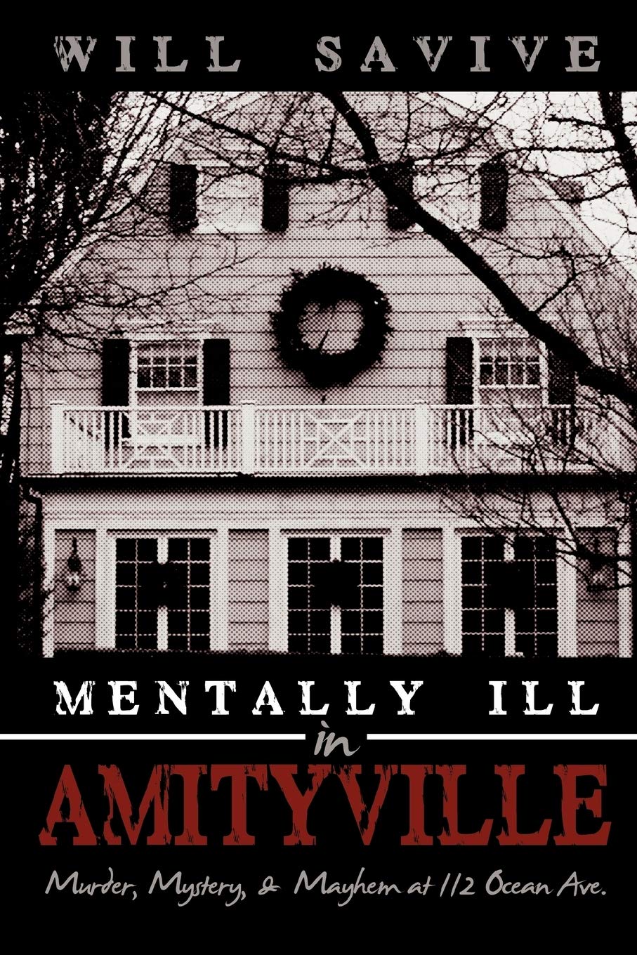 Mentally Ill In Amityville: Murder, Mystery, & Mayhem At 112 Ocean Ave.