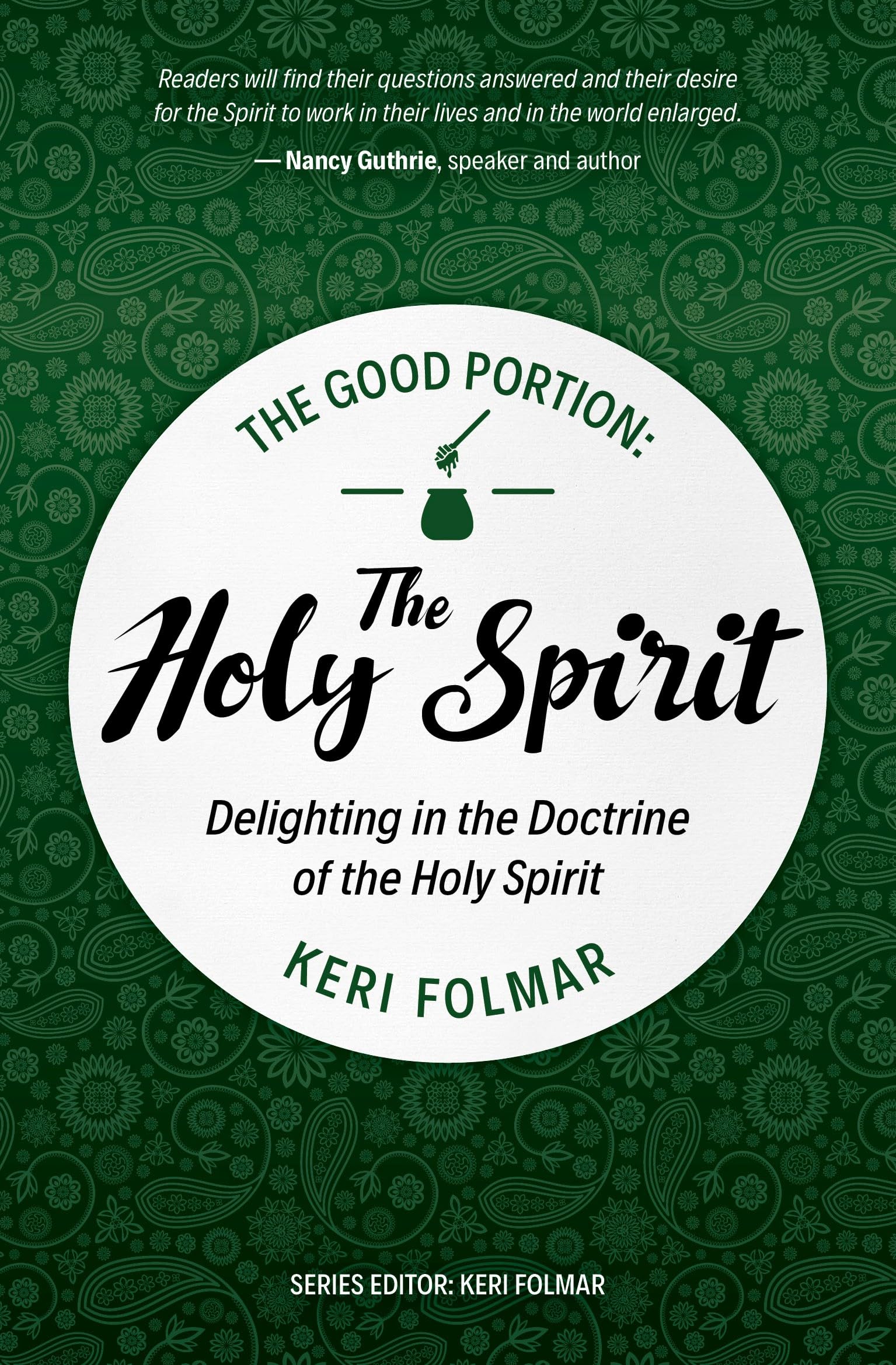 The Good Portion – Holy Spirit: Delighting in the Doctrine of the Holy Spirit