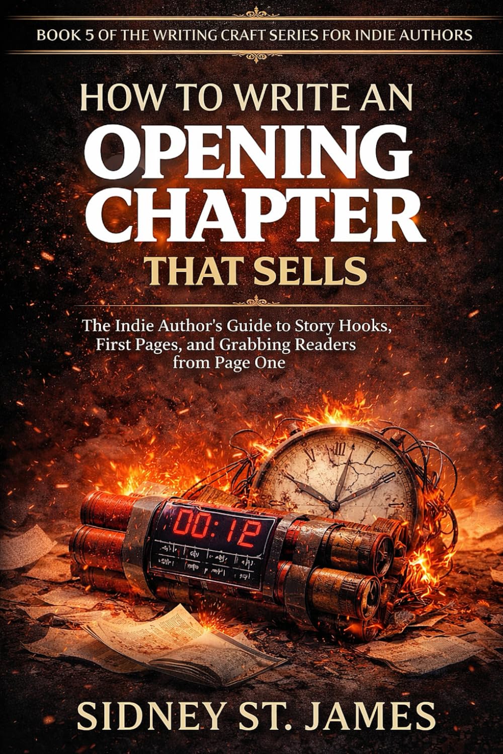 How to Write an Opening Chapter That Sells: The Indie Author’s Guide to Story Hooks, First Pages, and Grabbing Readers from Page One (The Writing Craft Series for Indie Authors)