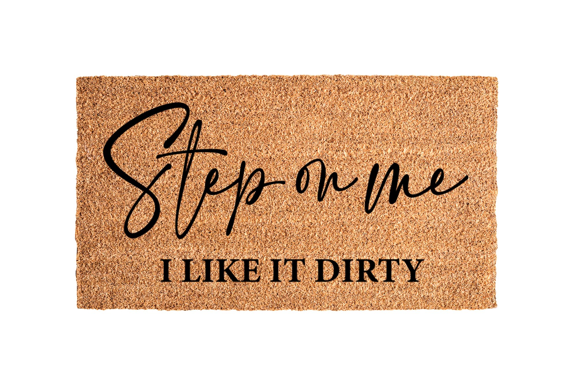 Carolyn's Farmhouse Design Step On Me, I Like It Dirty | Funny Coco Doormat, 18x30 | Front Coco Coir Door Mat | Outside Mat