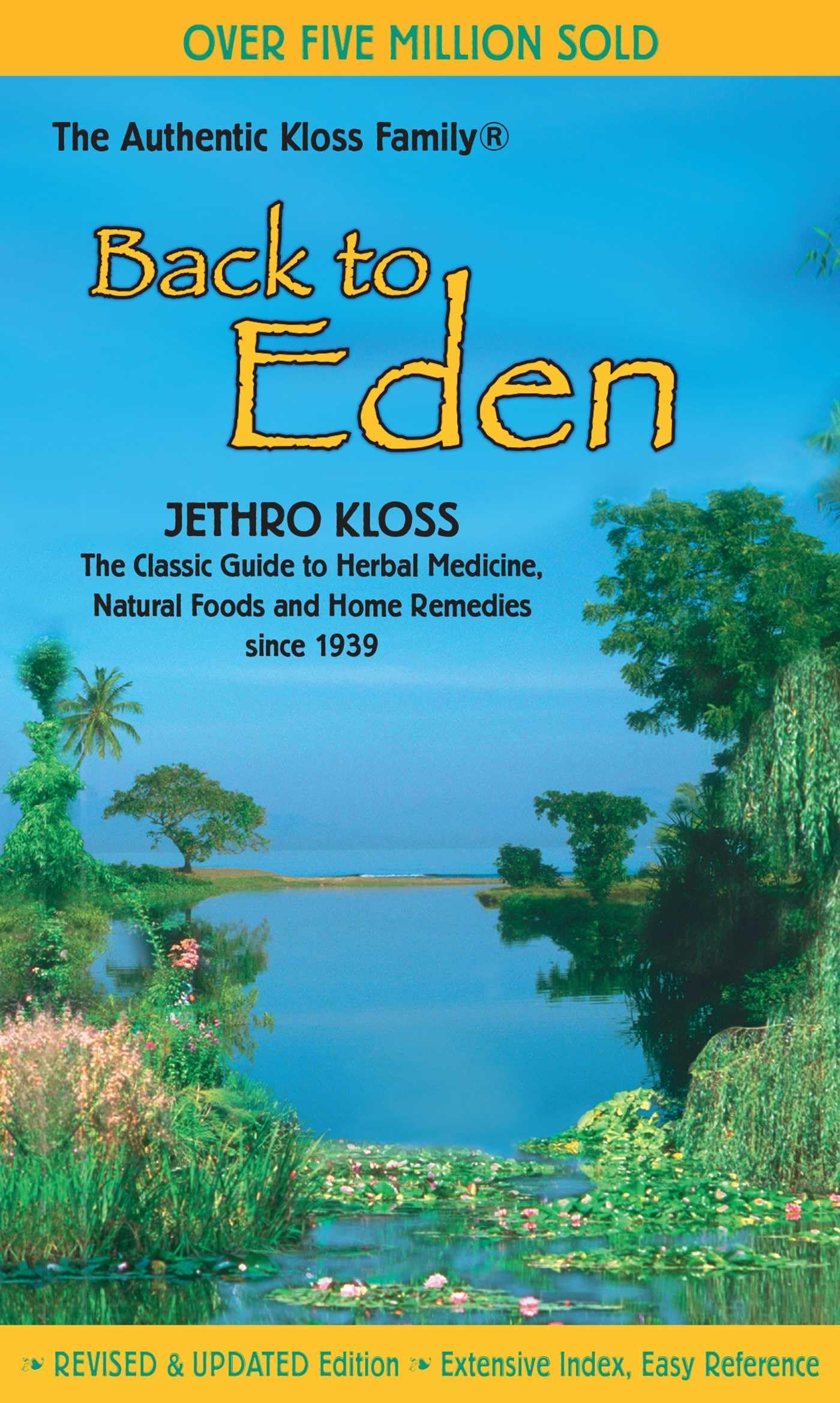 Back to Eden: The Classic Guide to Herbal Medicine, Natural Foods, and Home Remedies since 1939
