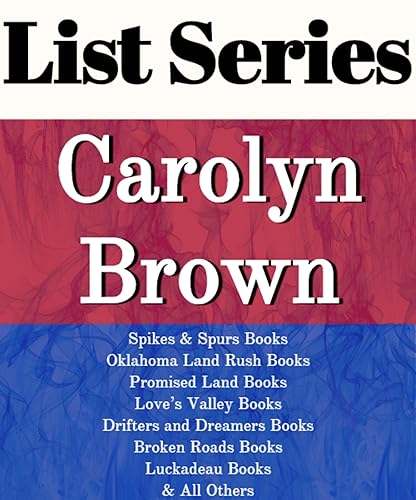 CAROLYN BROWN: SERIES READING ORDER: THE LADIES ROOM, THE WEDDING PEARLS, SPIKES &amp; SPURS BOOKS, HONKY TONK BOOKS, PROMISED LAND BOOKS, LOVE'S VALLEY BOOKS, BROKEN ROADS BY CAROLYN BROWN