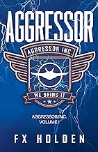 Aggressor: A page turning technothriller from FX Holden (The Aggressor Series Book 1)